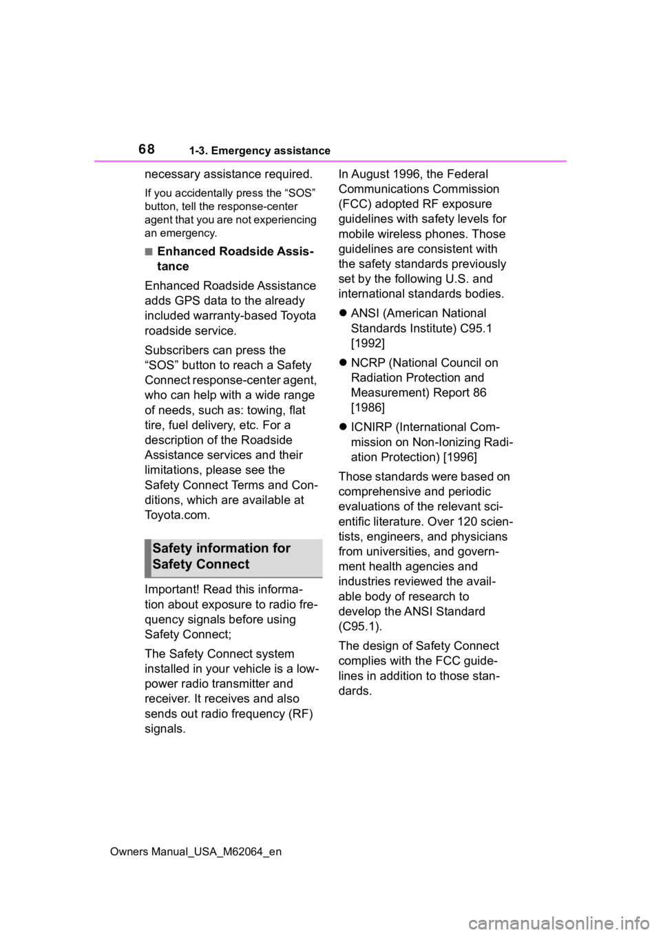 TOYOTA MIRAI 2023 Repair Manual 681-3. Emergency assistance
Owners Manual_USA_M62064_en
necessary assistance required.
If you accidentally press the “SOS”
button, tell the response-center
agent that you are not experiencing
a TOYOTA MIRAI 2023 Repair Manual 681-3. Emergency assistance
Owners Manual_USA_M62064_en
necessary assistance required.
If you accidentally press the “SOS”
button, tell the response-center
agent that you are not experiencing
a