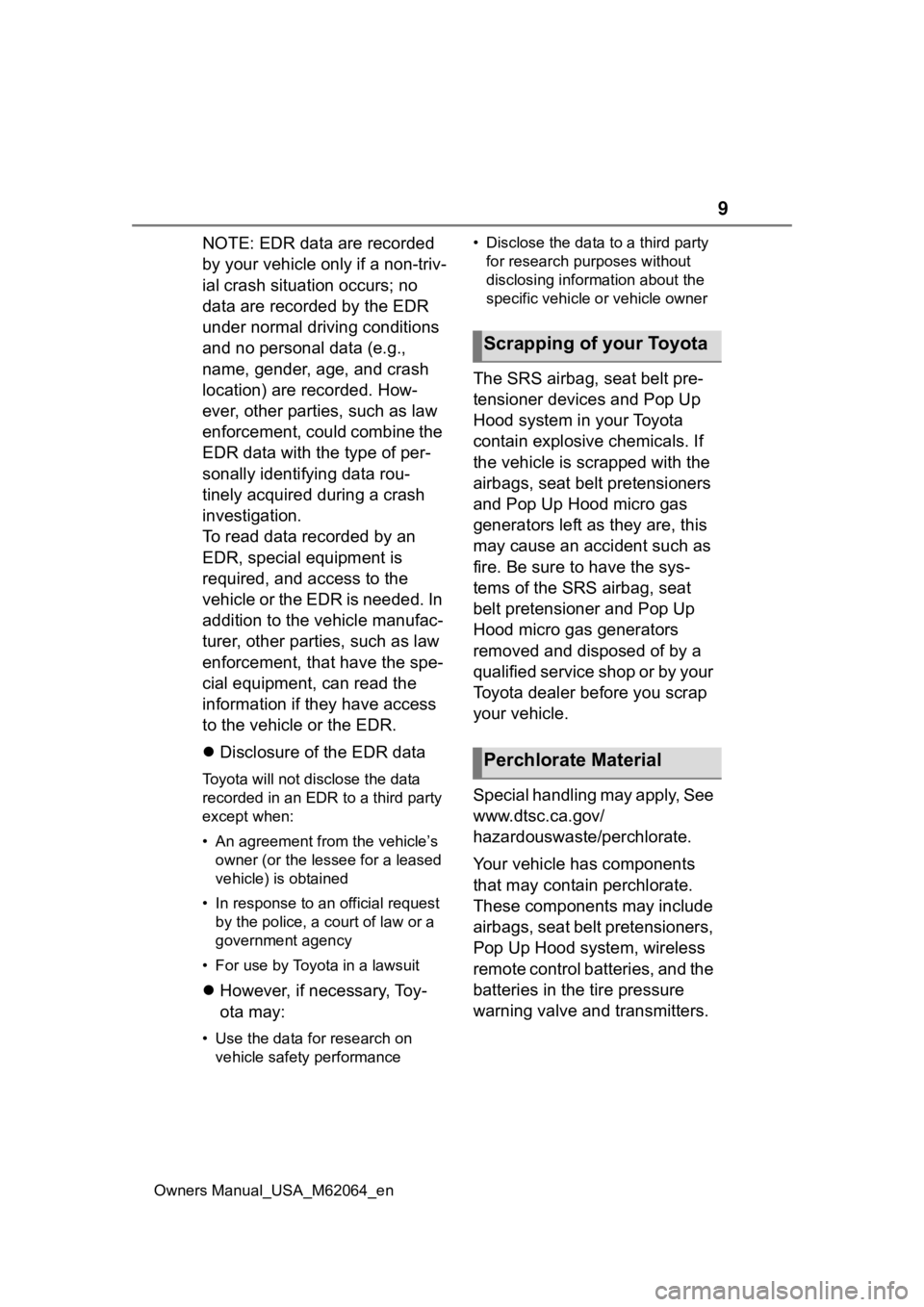 TOYOTA MIRAI 2023 Owners Manual 9
Owners Manual_USA_M62064_en
NOTE: EDR data are recorded
by your vehicle only if a non-triv-
ial crash situation occurs; no
data are recorded by the EDR
under normal driving conditions
and no per TOYOTA MIRAI 2023 Owners Manual 9
Owners Manual_USA_M62064_en
NOTE: EDR data are recorded
by your vehicle only if a non-triv-
ial crash situation occurs; no
data are recorded by the EDR
under normal driving conditions
and no per