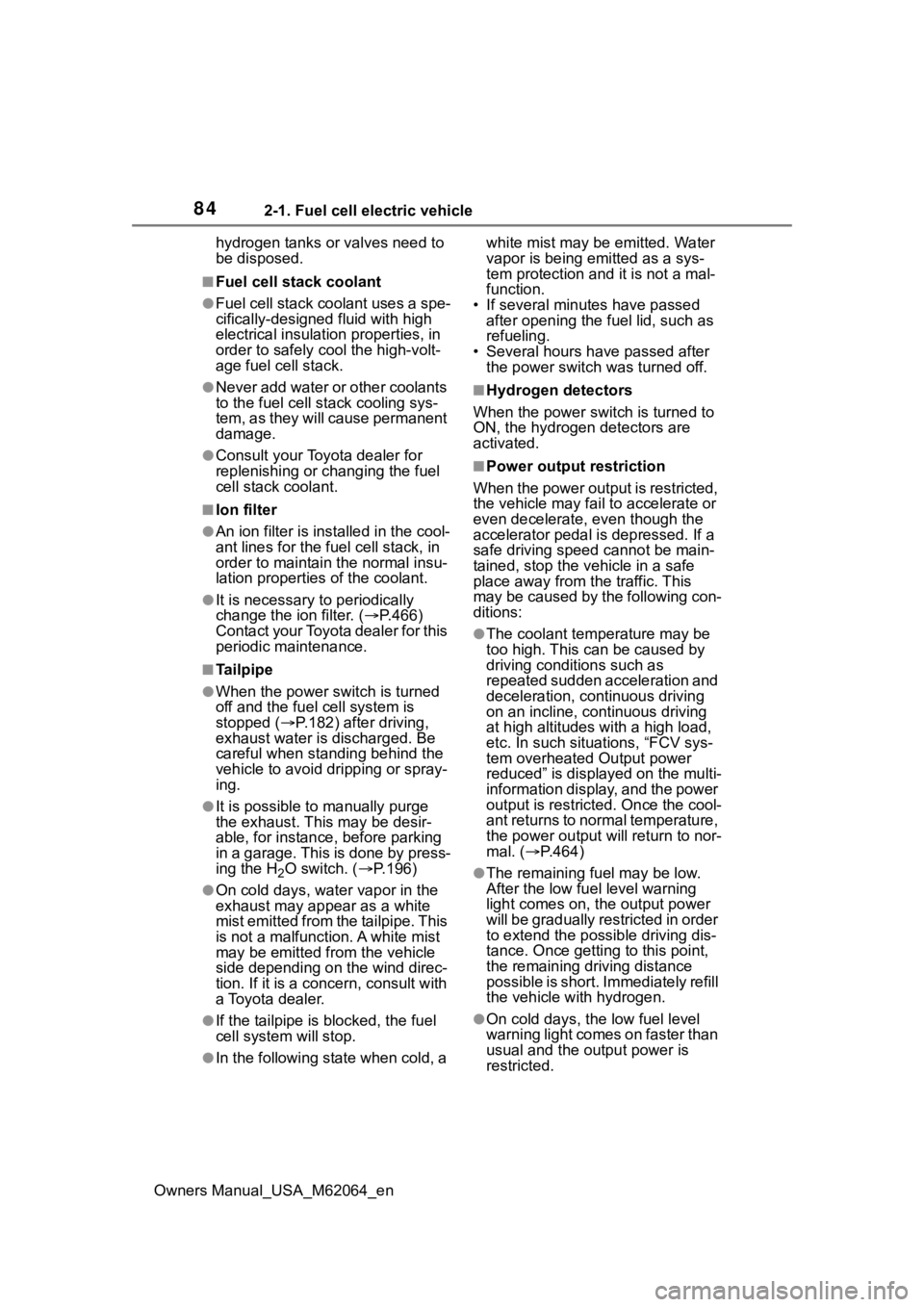 TOYOTA MIRAI 2023 Manual Online 842-1. Fuel cell electric vehicle
Owners Manual_USA_M62064_enhydrogen tanks or valves need to
be disposed.
■Fuel cell stack coolant
●Fuel cell stack coolant uses a spe-
cifically-designed fluid w TOYOTA MIRAI 2023 Manual Online 842-1. Fuel cell electric vehicle
Owners Manual_USA_M62064_enhydrogen tanks or valves need to
be disposed.
■Fuel cell stack coolant
●Fuel cell stack coolant uses a spe-
cifically-designed fluid w