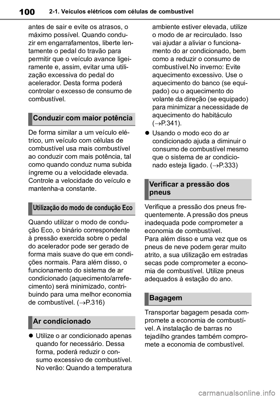TOYOTA MIRAI 2023 Manual de utilização (in Portuguese) 1002-1. Veículos elétricos com células de combustível
antes de sair e evite os atrasos, o
máximo possível. Quando condu -
zir em engarrafamentos, liberte len-
tamente o pedal do travão para
p TOYOTA MIRAI 2023 Manual de utilização (in Portuguese) 1002-1. Veículos elétricos com células de combustível
antes de sair e evite os atrasos, o
máximo possível. Quando condu -
zir em engarrafamentos, liberte len-
tamente o pedal do travão para
p