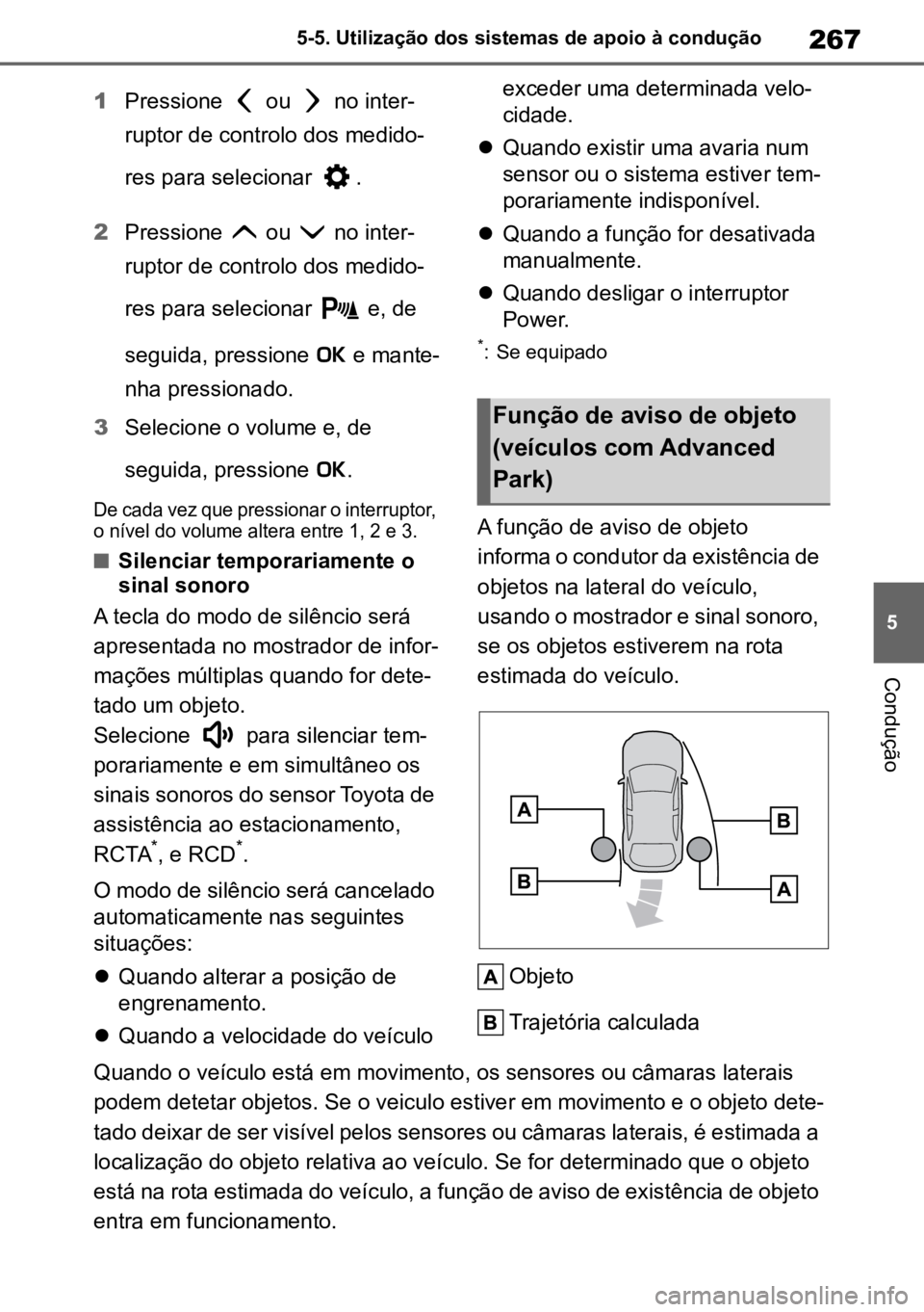 TOYOTA MIRAI 2023 Manual de utilização (in Portuguese) 267
5
5-5. Utilização dos sistemas de apoio à condução
Condução
1
Pressione ou no inter -
ruptor de controlo dos medido -
res para selecionar .
2 Pressione ou no inter -
ruptor de cont TOYOTA MIRAI 2023 Manual de utilização (in Portuguese) 267
5
5-5. Utilização dos sistemas de apoio à condução
Condução
1
Pressione ou no inter -
ruptor de controlo dos medido -
res para selecionar .
2 Pressione ou no inter -
ruptor de cont