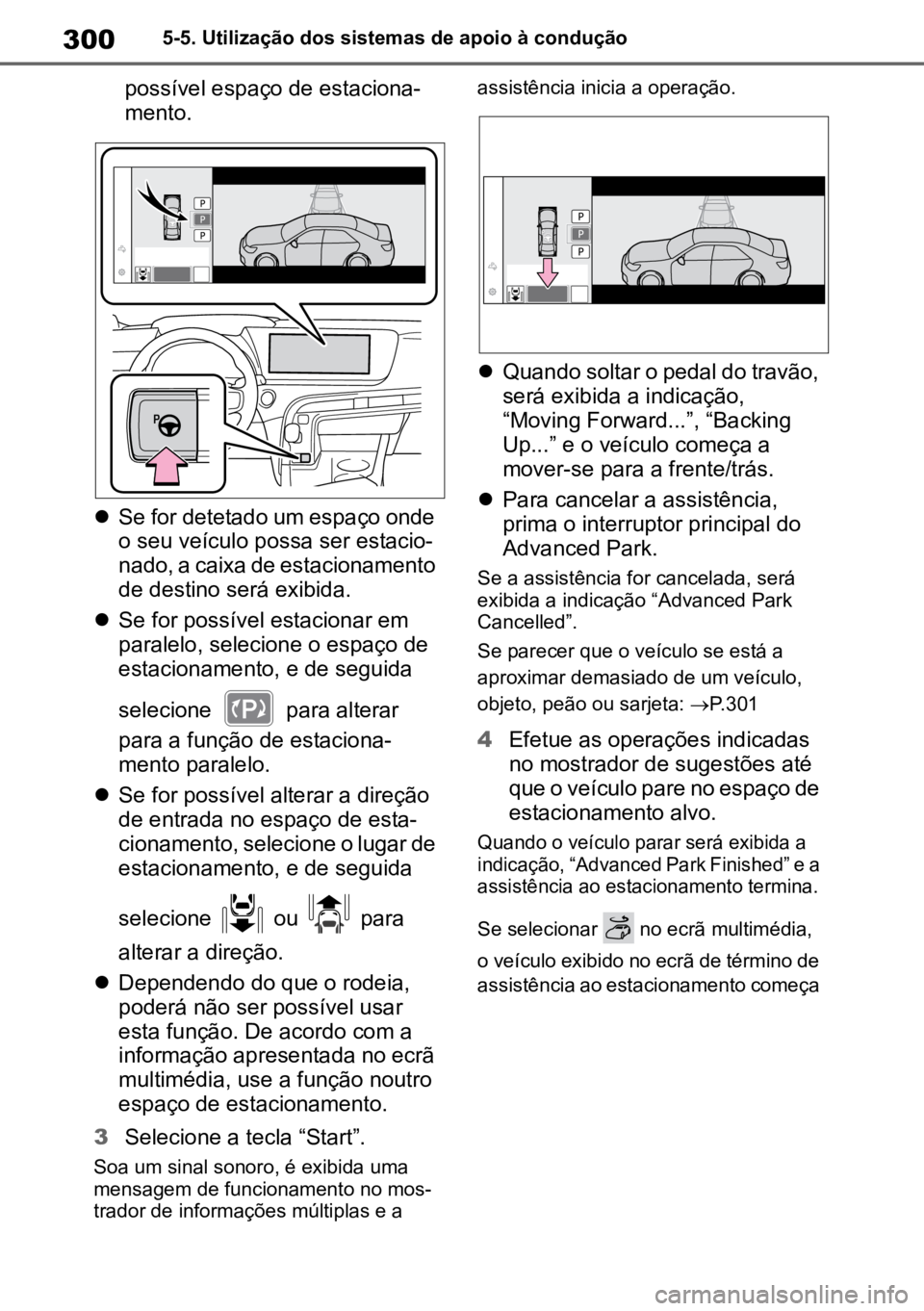 TOYOTA MIRAI 2023 Manual de utilização (in Portuguese) 3005-5. Utilização dos sistemas de apoio à condução
possível espaço de estaciona-
mento.
Se for detetado um espaço onde
o seu veículo possa ser estacio -
nado, a caixa de estacionamento TOYOTA MIRAI 2023 Manual de utilização (in Portuguese) 3005-5. Utilização dos sistemas de apoio à condução
possível espaço de estaciona-
mento.
Se for detetado um espaço onde
o seu veículo possa ser estacio -
nado, a caixa de estacionamento