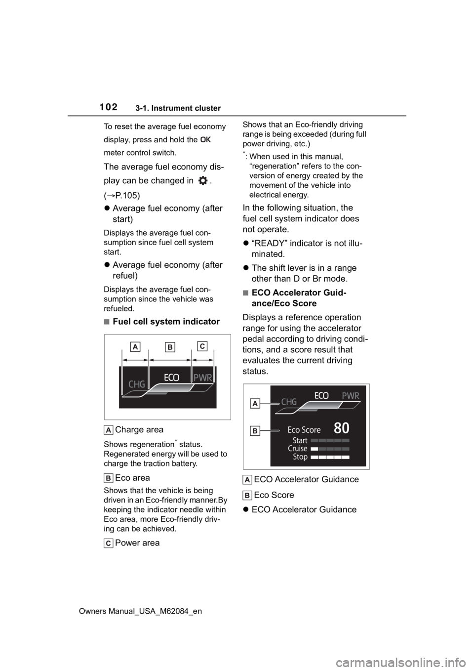 TOYOTA MIRAI 2022  Owners Manual 1023-1. Instrument cluster
Owners Manual_USA_M62084_enTo reset the average fuel economy 
display, press and hold the   
meter control switch.
The average fuel economy dis-
play can be changed in  . 
( TOYOTA MIRAI 2022  Owners Manual 1023-1. Instrument cluster
Owners Manual_USA_M62084_enTo reset the average fuel economy 
display, press and hold the   
meter control switch.
The average fuel economy dis-
play can be changed in  . 
(
