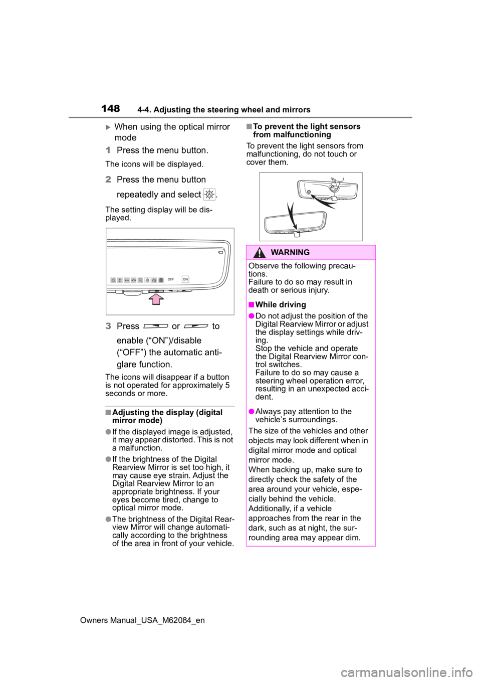 TOYOTA MIRAI 2022 Owners Manual 1484-4. Adjusting the steering wheel and mirrors
Owners Manual_USA_M62084_en
When using the optical mirror
mode
1 Press the menu button.
The icons will be displayed.
2Press the menu button
repeat TOYOTA MIRAI 2022 Owners Manual 1484-4. Adjusting the steering wheel and mirrors
Owners Manual_USA_M62084_en
When using the optical mirror
mode
1 Press the menu button.
The icons will be displayed.
2Press the menu button
repeat