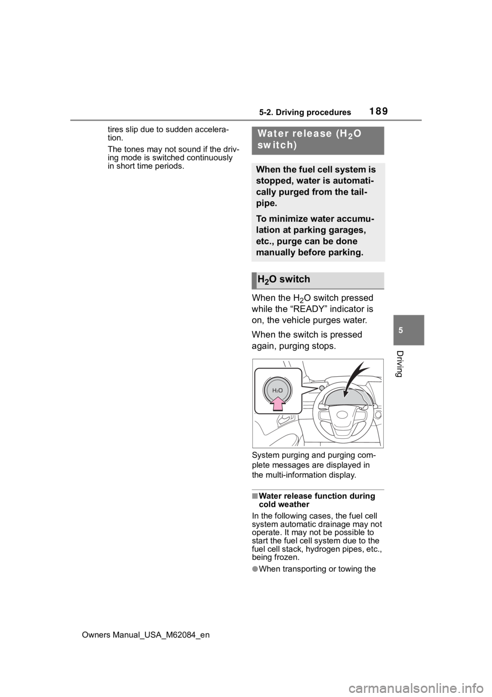 TOYOTA MIRAI 2022  Owners Manual 1895-2. Driving procedures
Owners Manual_USA_M62084_en
5
Driving
tires slip due to  sudden accelera-
tion.
The tones may not sound if the driv-
ing mode is switched continuously 
in short time periods