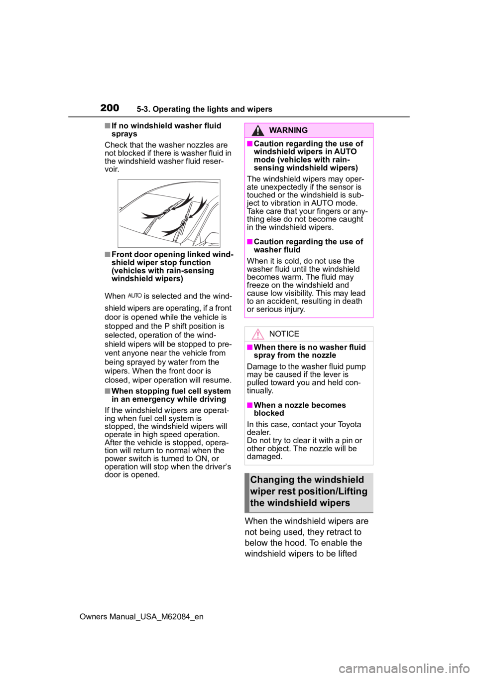 TOYOTA MIRAI 2022 User Guide 2005-3. Operating the lights and wipers
Owners Manual_USA_M62084_en
■If no windshield washer fluid
sprays
Check that the wash er nozzles are
not blocked if there is washer fluid in
the windshield TOYOTA MIRAI 2022 User Guide 2005-3. Operating the lights and wipers
Owners Manual_USA_M62084_en
■If no windshield washer fluid
sprays
Check that the wash er nozzles are
not blocked if there is washer fluid in
the windshield