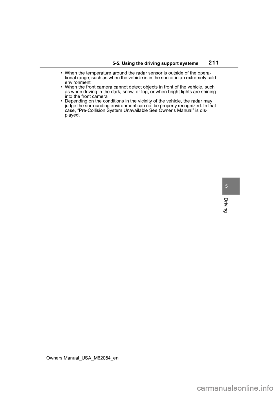 TOYOTA MIRAI 2022 User Guide 2115-5. Using the driving support systems
Owners Manual_USA_M62084_en
5
Driving
• When the temperature around the radar sensor is outside of the opera-
tional range, such as when the vehicle is in TOYOTA MIRAI 2022 User Guide 2115-5. Using the driving support systems
Owners Manual_USA_M62084_en
5
Driving
• When the temperature around the radar sensor is outside of the opera-
tional range, such as when the vehicle is in