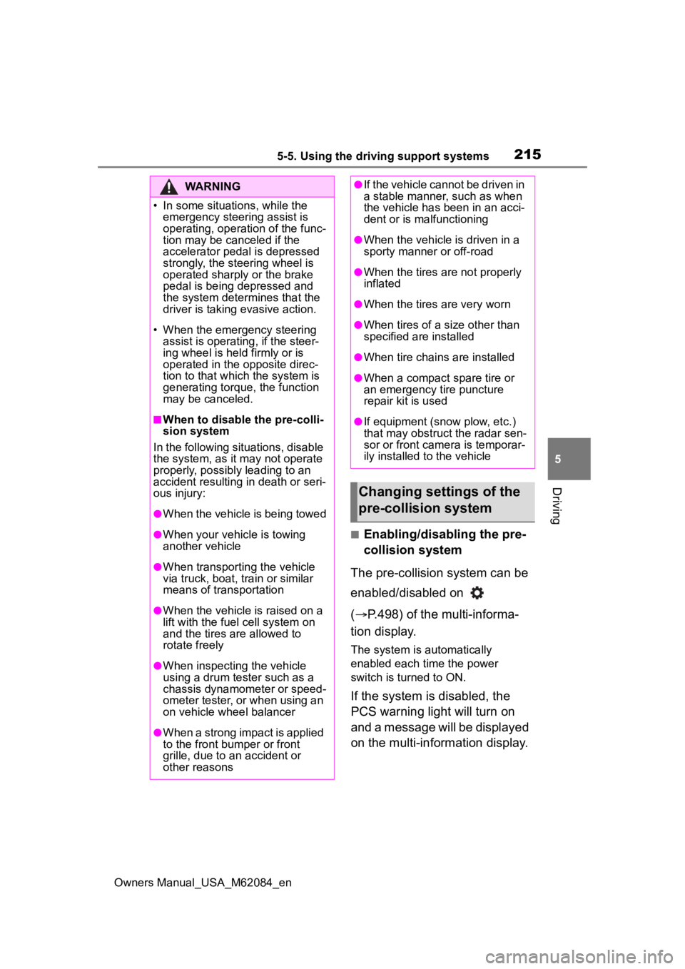 TOYOTA MIRAI 2022  Owners Manual 2155-5. Using the driving support systems
Owners Manual_USA_M62084_en
5
Driving
■Enabling/disabling the pre-
collision system
The pre-collision system can be 
enabled/disabled on   
( P.498) of t TOYOTA MIRAI 2022  Owners Manual 2155-5. Using the driving support systems
Owners Manual_USA_M62084_en
5
Driving
■Enabling/disabling the pre-
collision system
The pre-collision system can be 
enabled/disabled on   
( P.498) of t