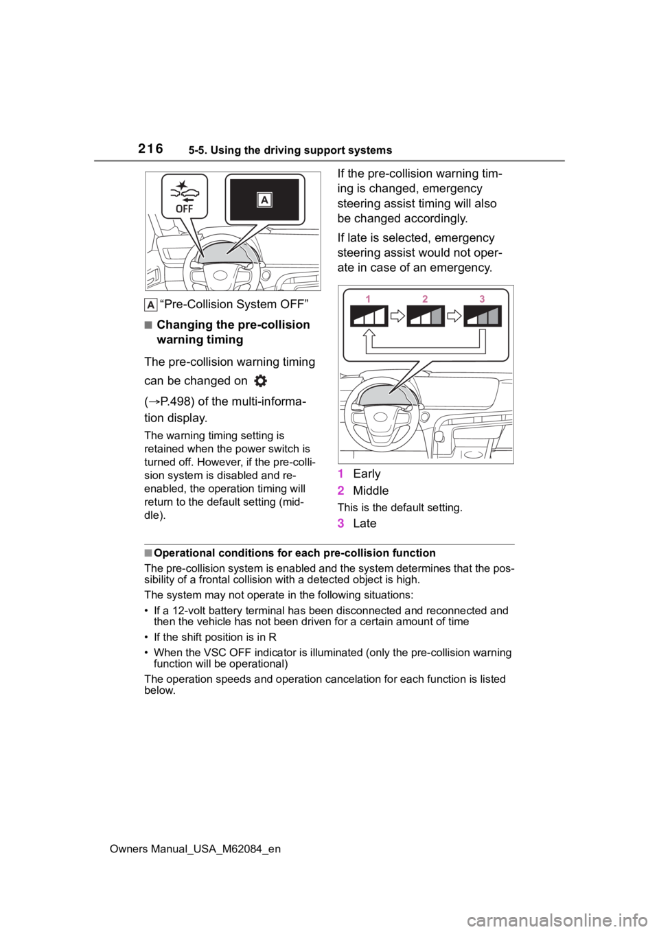 TOYOTA MIRAI 2022  Owners Manual 2165-5. Using the driving support systems
Owners Manual_USA_M62084_en
“Pre-Collision System OFF”
■Changing the pre-collision 
warning timing
The pre-collision warning timing 
can be changed on   TOYOTA MIRAI 2022  Owners Manual 2165-5. Using the driving support systems
Owners Manual_USA_M62084_en
“Pre-Collision System OFF”
■Changing the pre-collision 
warning timing
The pre-collision warning timing 
can be changed on