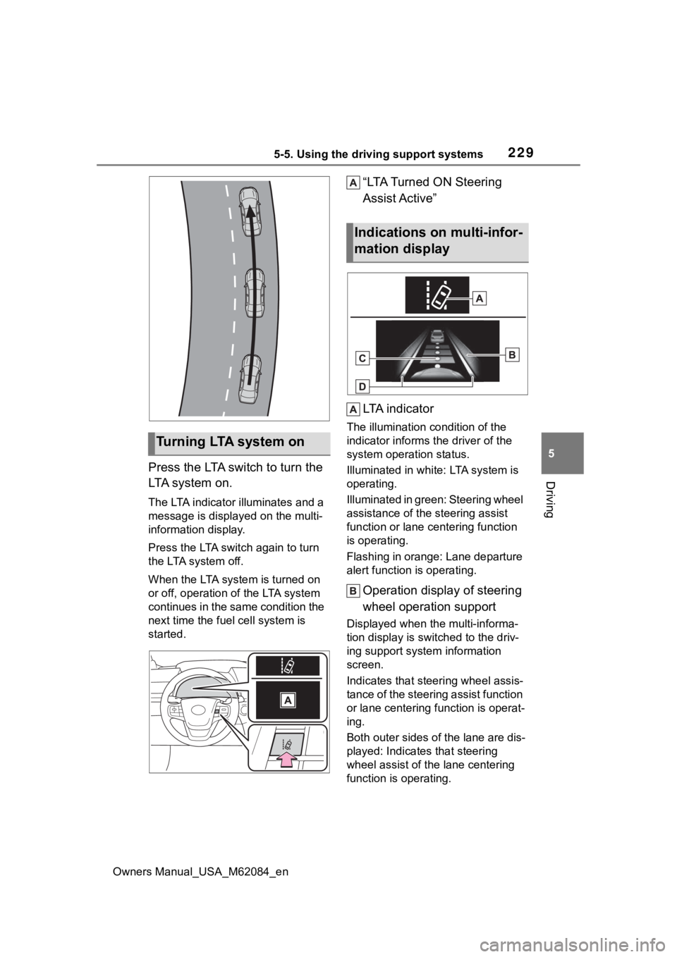 TOYOTA MIRAI 2022  Owners Manual 2295-5. Using the driving support systems
Owners Manual_USA_M62084_en
5
DrivingPress the LTA switch to turn the 
LTA system on.
The LTA indicator illuminates and a 
message is displaye d on the multi- TOYOTA MIRAI 2022  Owners Manual 2295-5. Using the driving support systems
Owners Manual_USA_M62084_en
5
DrivingPress the LTA switch to turn the 
LTA system on.
The LTA indicator illuminates and a 
message is displaye d on the multi-
