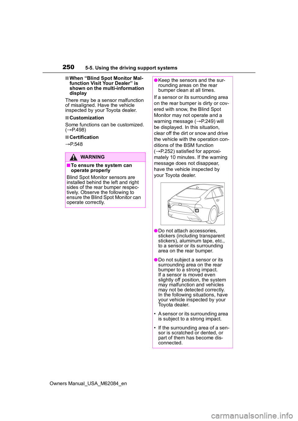 TOYOTA MIRAI 2022 Owners Guide 2505-5. Using the driving support systems
Owners Manual_USA_M62084_en
■When “Blind Spot Monitor Mal-
function Visit Your Dealer” is
shown on the multi-information
display
There may be a sensor TOYOTA MIRAI 2022 Owners Guide 2505-5. Using the driving support systems
Owners Manual_USA_M62084_en
■When “Blind Spot Monitor Mal-
function Visit Your Dealer” is
shown on the multi-information
display
There may be a sensor