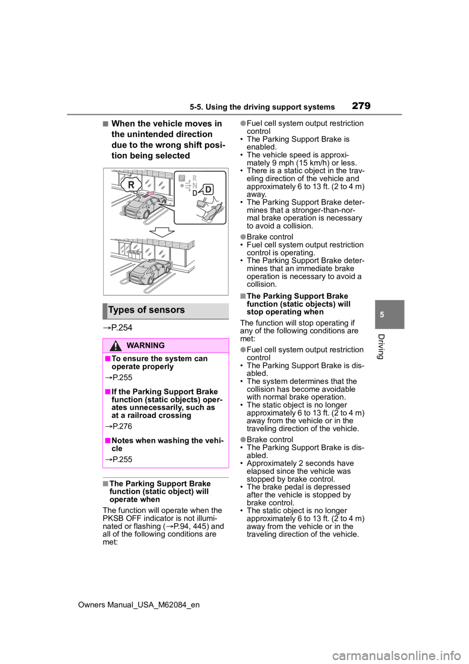 TOYOTA MIRAI 2022 Workshop Manual 2795-5. Using the driving support systems
Owners Manual_USA_M62084_en
5
Driving
■When the vehicle moves in
the unintended direction
due to the wrong shift posi-
tion being selected
P.254
■Th TOYOTA MIRAI 2022 Workshop Manual 2795-5. Using the driving support systems
Owners Manual_USA_M62084_en
5
Driving
■When the vehicle moves in
the unintended direction
due to the wrong shift posi-
tion being selected
P.254
■Th