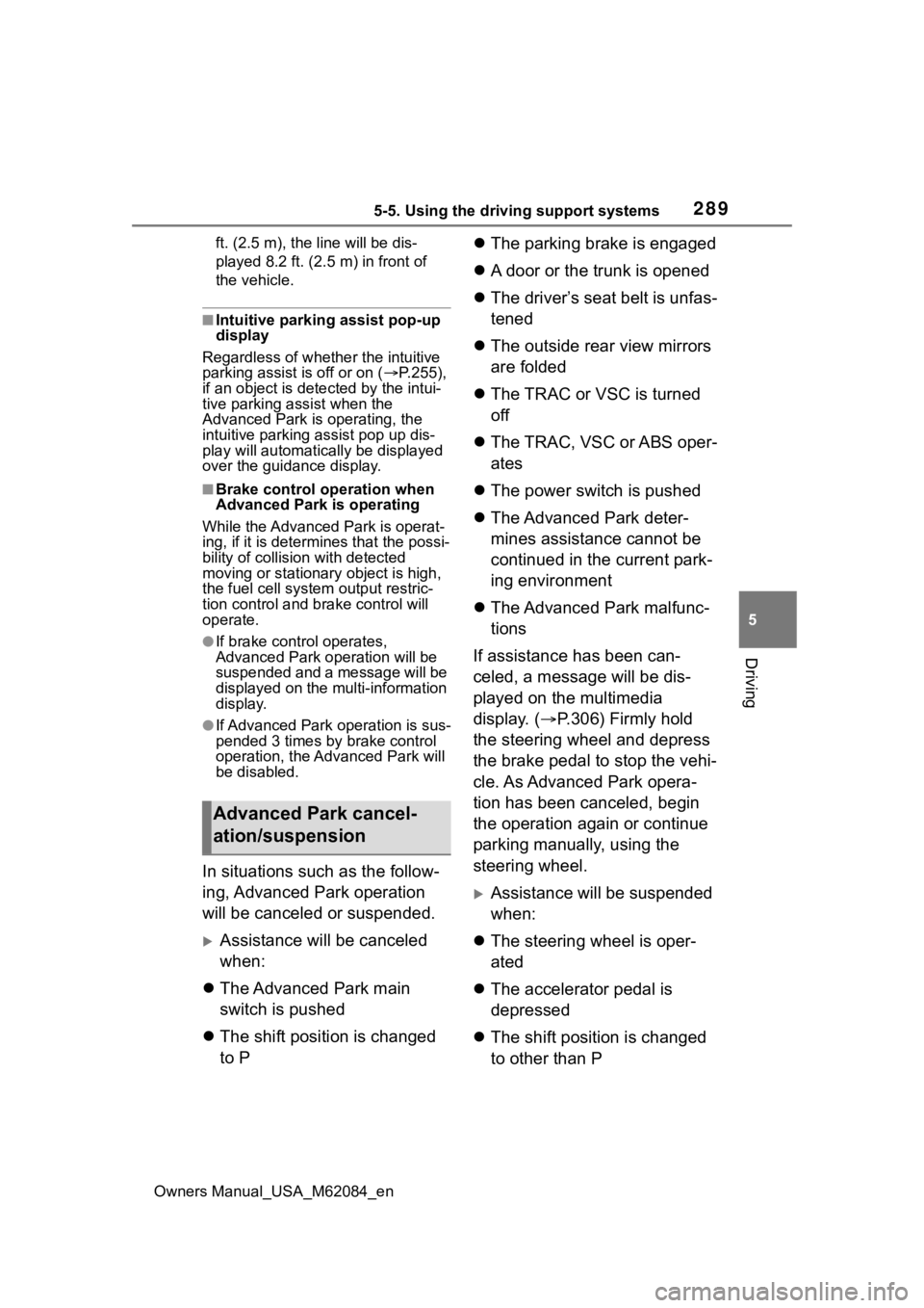 TOYOTA MIRAI 2022  Owners Manual 2895-5. Using the driving support systems
Owners Manual_USA_M62084_en
5
Driving
ft. (2.5 m), the line will be dis-
played 8.2 ft. (2.5  m) in front of 
the vehicle.
■Intuitive parking assist pop-up 