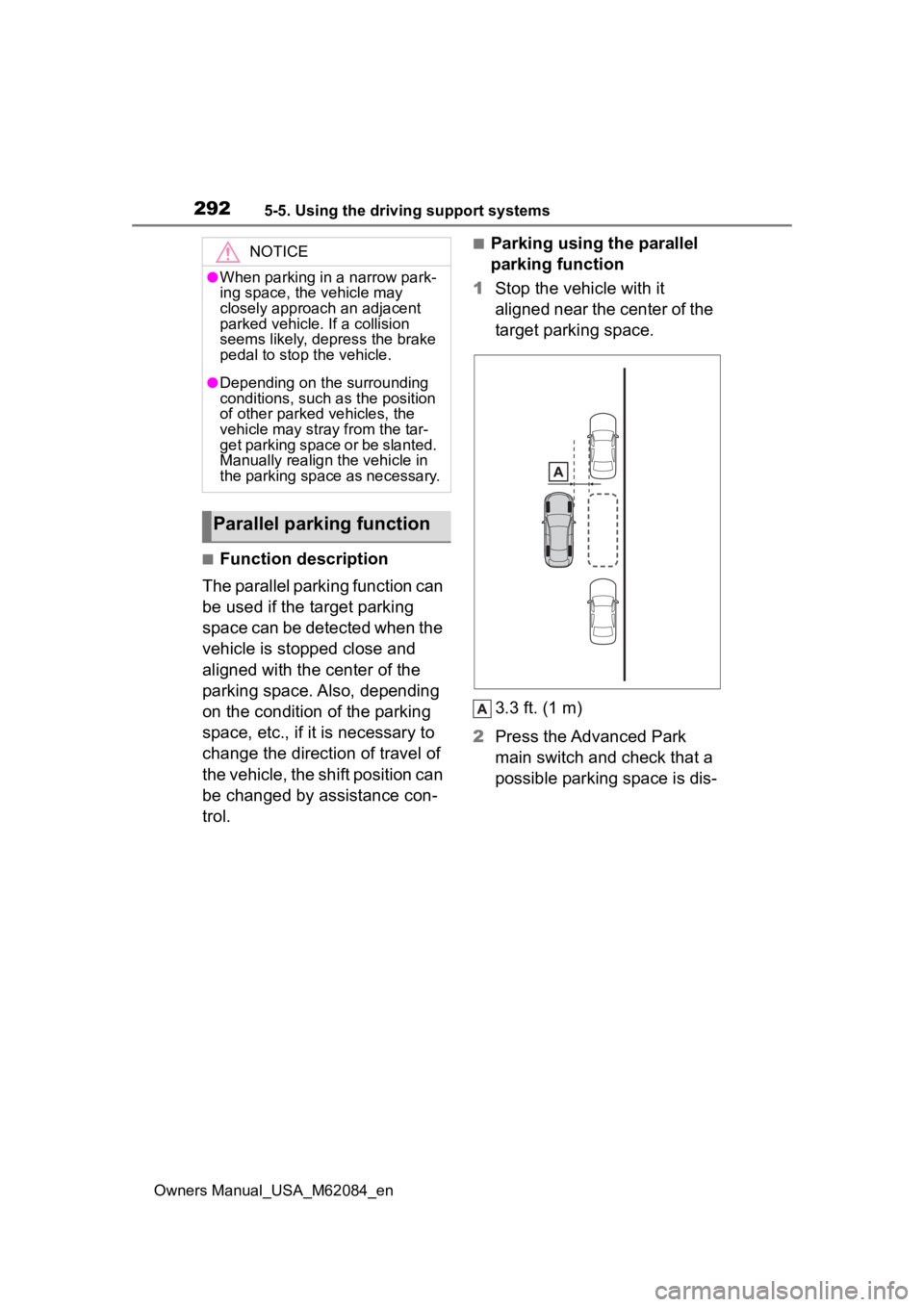 TOYOTA MIRAI 2022  Owners Manual 2925-5. Using the driving support systems
Owners Manual_USA_M62084_en
■Function description
The parallel parking function can 
be used if the target parking 
space can be detected when the 
vehicle 
