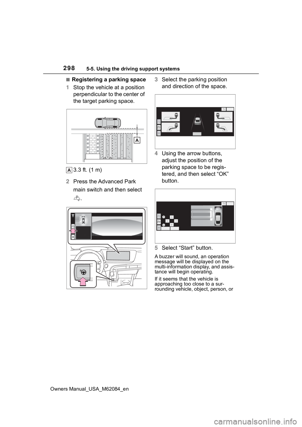 TOYOTA MIRAI 2022  Owners Manual 2985-5. Using the driving support systems
Owners Manual_USA_M62084_en
■Registering a parking space
1 Stop the vehicle at a position 
perpendicular to the center of 
the target parking space.
3.3 ft.