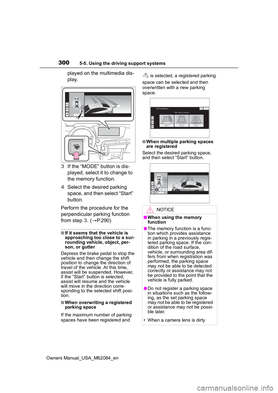 TOYOTA MIRAI 2022  Owners Manual 3005-5. Using the driving support systems
Owners Manual_USA_M62084_en
played on the multimedia dis-
p l a y.
3 If the “MODE” button is dis-
played, select it to change to 
the memory function.
4 S