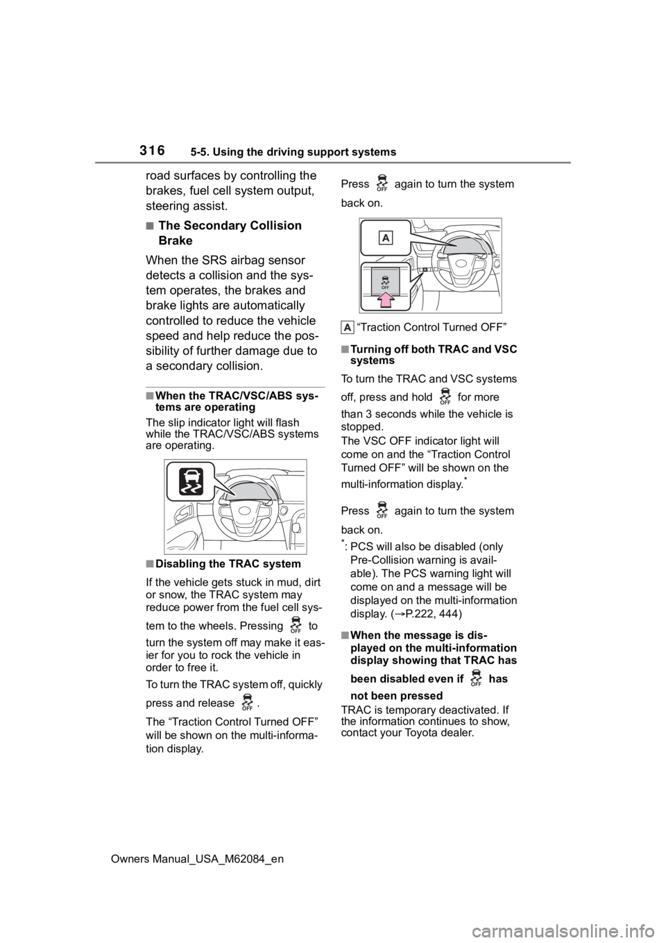 TOYOTA MIRAI 2022 Repair Manual 3165-5. Using the driving support systems
Owners Manual_USA_M62084_en
road surfaces by controlling the
brakes, fuel cell system output,
steering assist.
■The Secondary Collision
Brake
When the SR TOYOTA MIRAI 2022 Repair Manual 3165-5. Using the driving support systems
Owners Manual_USA_M62084_en
road surfaces by controlling the
brakes, fuel cell system output,
steering assist.
■The Secondary Collision
Brake
When the SR