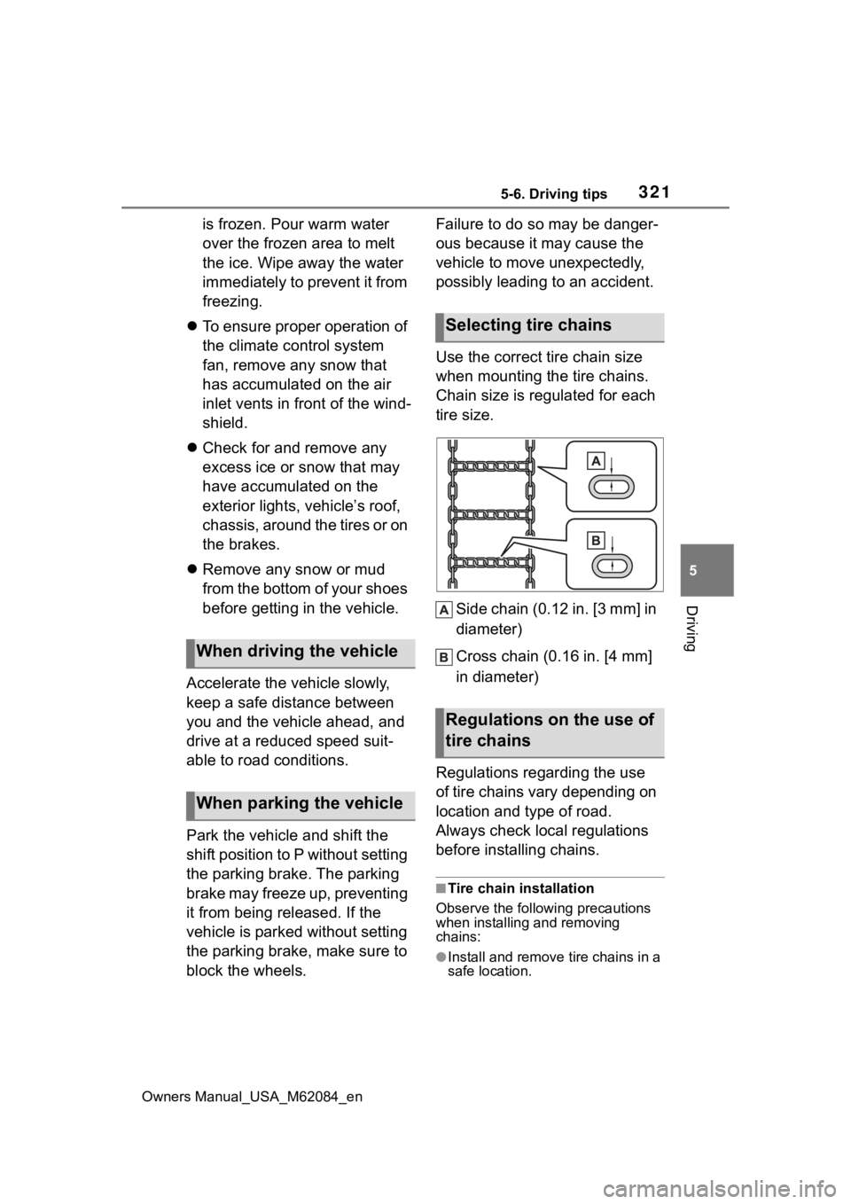 TOYOTA MIRAI 2022 Owners Manual 3215-6. Driving tips
Owners Manual_USA_M62084_en
5
Driving
is frozen. Pour warm water
over the frozen area to melt
the ice. Wipe away the water
immediately to prevent it from
freezing.
To ensu TOYOTA MIRAI 2022 Owners Manual 3215-6. Driving tips
Owners Manual_USA_M62084_en
5
Driving
is frozen. Pour warm water
over the frozen area to melt
the ice. Wipe away the water
immediately to prevent it from
freezing.
To ensu