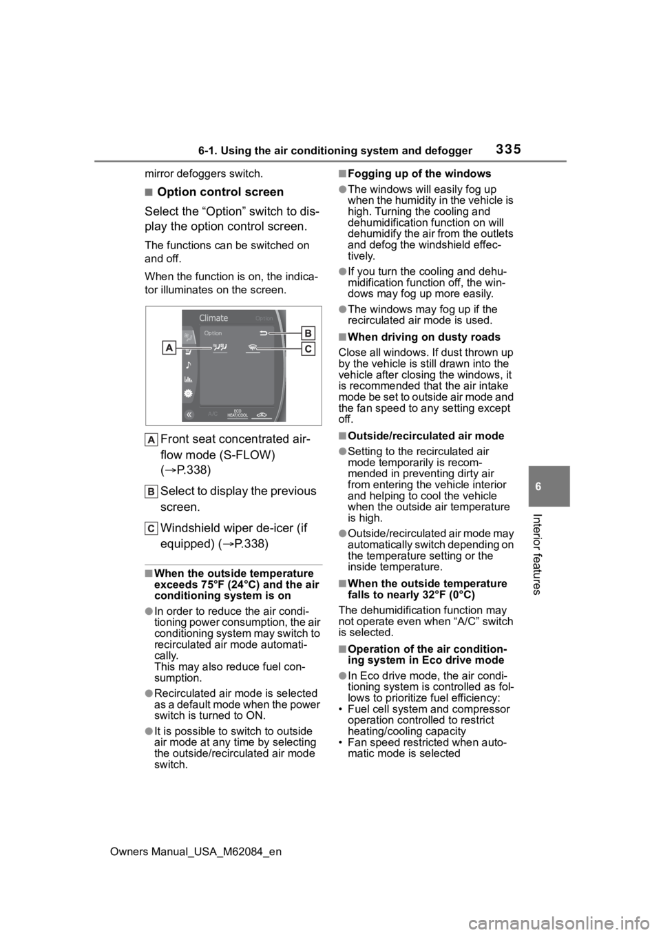 TOYOTA MIRAI 2022  Owners Manual 3356-1. Using the air conditioning system and defogger
Owners Manual_USA_M62084_en
6
Interior features
mirror defoggers switch.
■Option control screen
Select the “Option” switch to dis-
play the