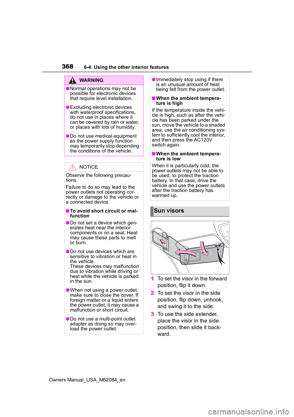 TOYOTA MIRAI 2022  Owners Manual 3686-4. Using the other interior features
Owners Manual_USA_M62084_en
1To set the visor in the forward 
position, flip it down.
2 To set the visor in the side 
position, flip down, unhook, 
and swing 