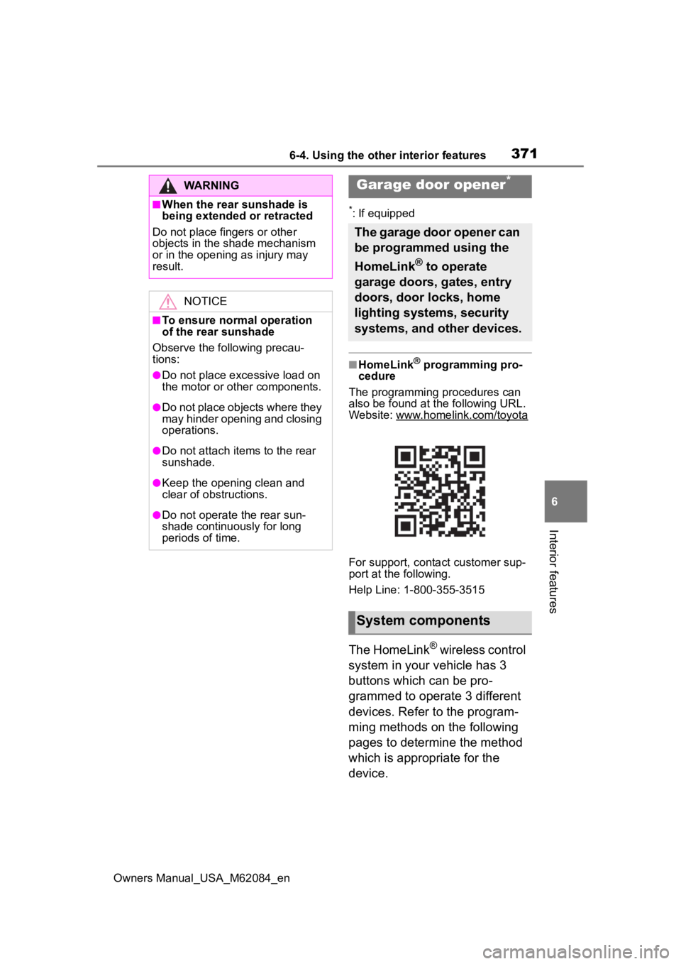 TOYOTA MIRAI 2022  Owners Manual 3716-4. Using the other interior features
Owners Manual_USA_M62084_en
6
Interior features
*: If equipped
■HomeLink® programming pro-
cedure
The programming procedures can 
also be found at the foll