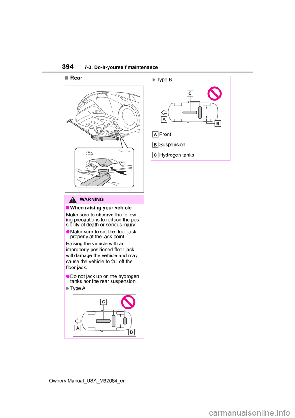 TOYOTA MIRAI 2022 Owners Manual 3947-3. Do-it-yourself maintenance
Owners Manual_USA_M62084_en
■Rear
WARNING
■When raising your vehicle
Make sure to observe the follow-
ing precautions to reduce the pos-
sibility of death or ser TOYOTA MIRAI 2022 Owners Manual 3947-3. Do-it-yourself maintenance
Owners Manual_USA_M62084_en
■Rear
WARNING
■When raising your vehicle
Make sure to observe the follow-
ing precautions to reduce the pos-
sibility of death or ser