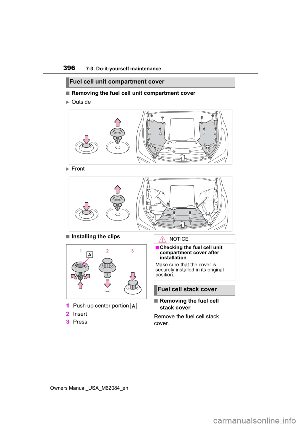 TOYOTA MIRAI 2022 Owners Manual 3967-3. Do-it-yourself maintenance
Owners Manual_USA_M62084_en
■Removing the fuel cell unit compartment cover
Outside
Front
■Installing the clips
1 Push up center portion
2 Insert
3 Press
TOYOTA MIRAI 2022 Owners Manual 3967-3. Do-it-yourself maintenance
Owners Manual_USA_M62084_en
■Removing the fuel cell unit compartment cover
Outside
Front
■Installing the clips
1 Push up center portion
2 Insert
3 Press