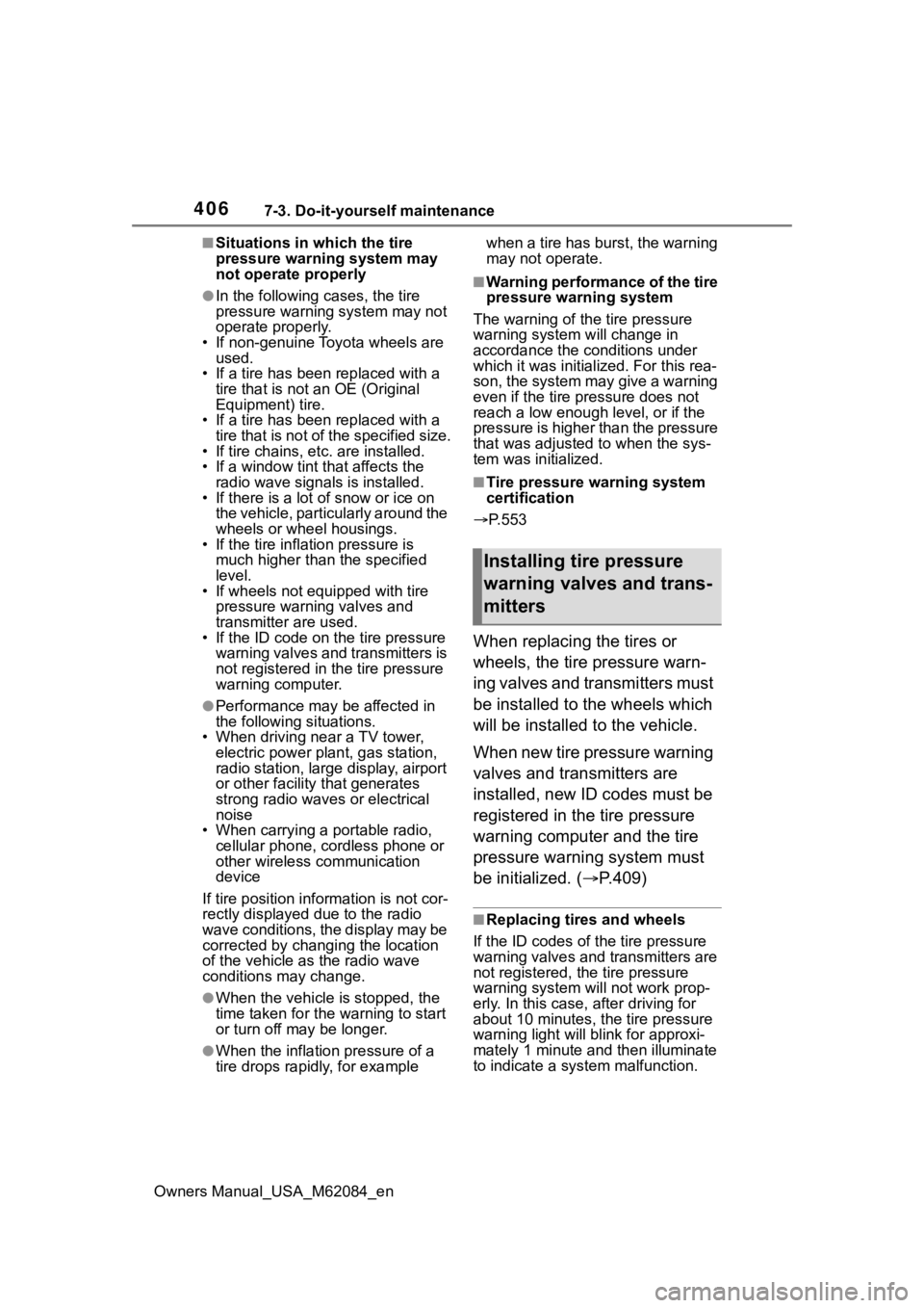 TOYOTA MIRAI 2022  Owners Manual 4067-3. Do-it-yourself maintenance
Owners Manual_USA_M62084_en
■Situations in which the tire 
pressure warning system may 
not operate properly
●In the following cases, the tire 
pressure warning 