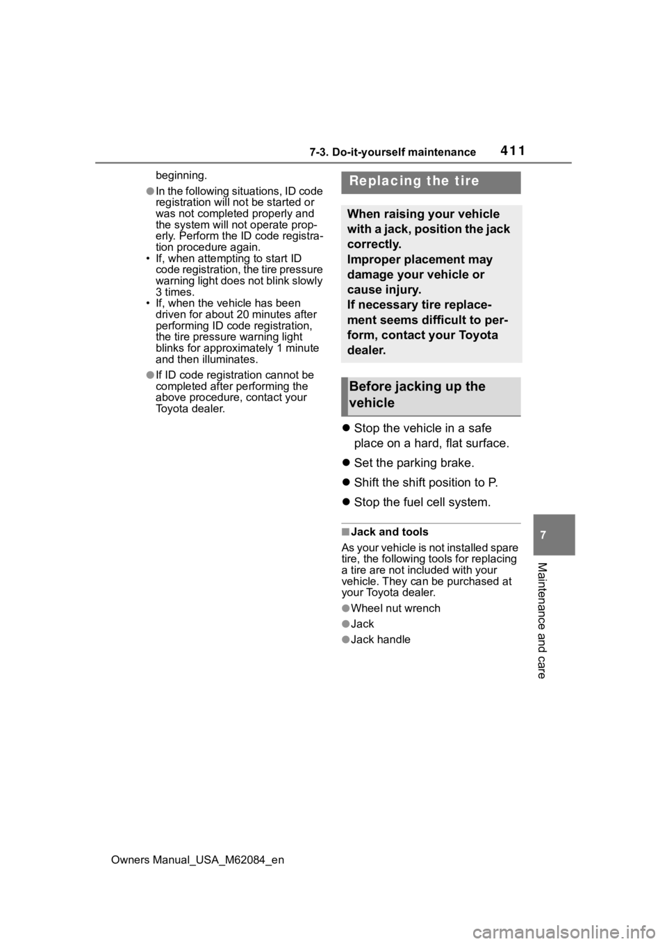 TOYOTA MIRAI 2022  Owners Manual 4117-3. Do-it-yourself maintenance
Owners Manual_USA_M62084_en
7
Maintenance and care
beginning.
●In the following situations, ID code 
registration will not be started or 
was not completed properl