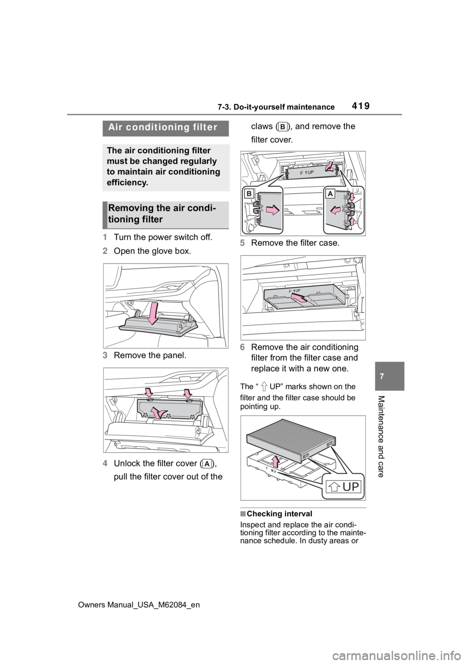TOYOTA MIRAI 2022  Owners Manual 4197-3. Do-it-yourself maintenance
Owners Manual_USA_M62084_en
7
Maintenance and care
1 Turn the power switch off.
2 Open the glove box.
3 Remove the panel.
4 Unlock the filter cover ( ), 
pull the fi