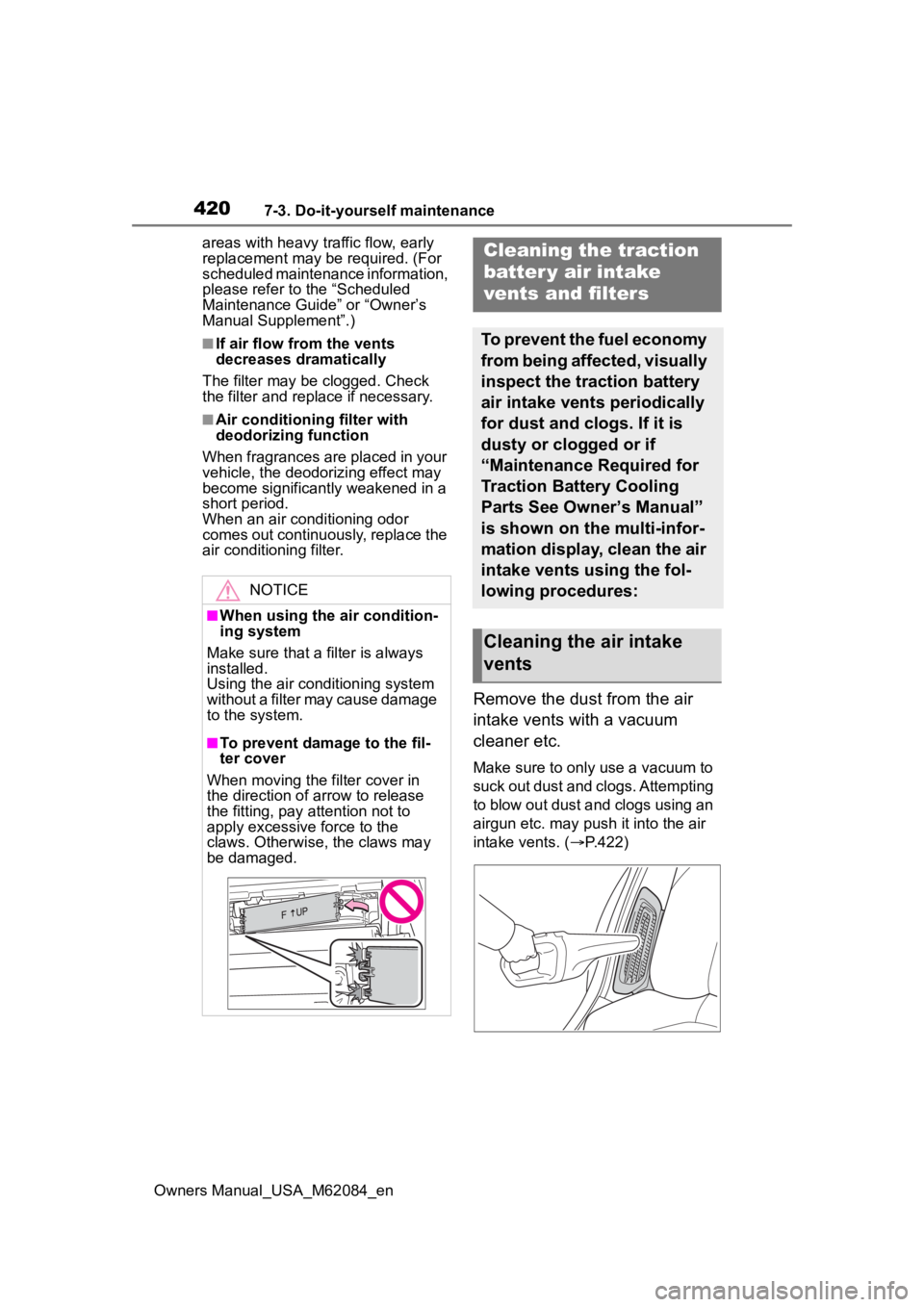 TOYOTA MIRAI 2022  Owners Manual 4207-3. Do-it-yourself maintenance
Owners Manual_USA_M62084_enareas with heavy traffic flow, early 
replacement may be required. (For 
scheduled maintenance information, 
please refer to the “Schedu