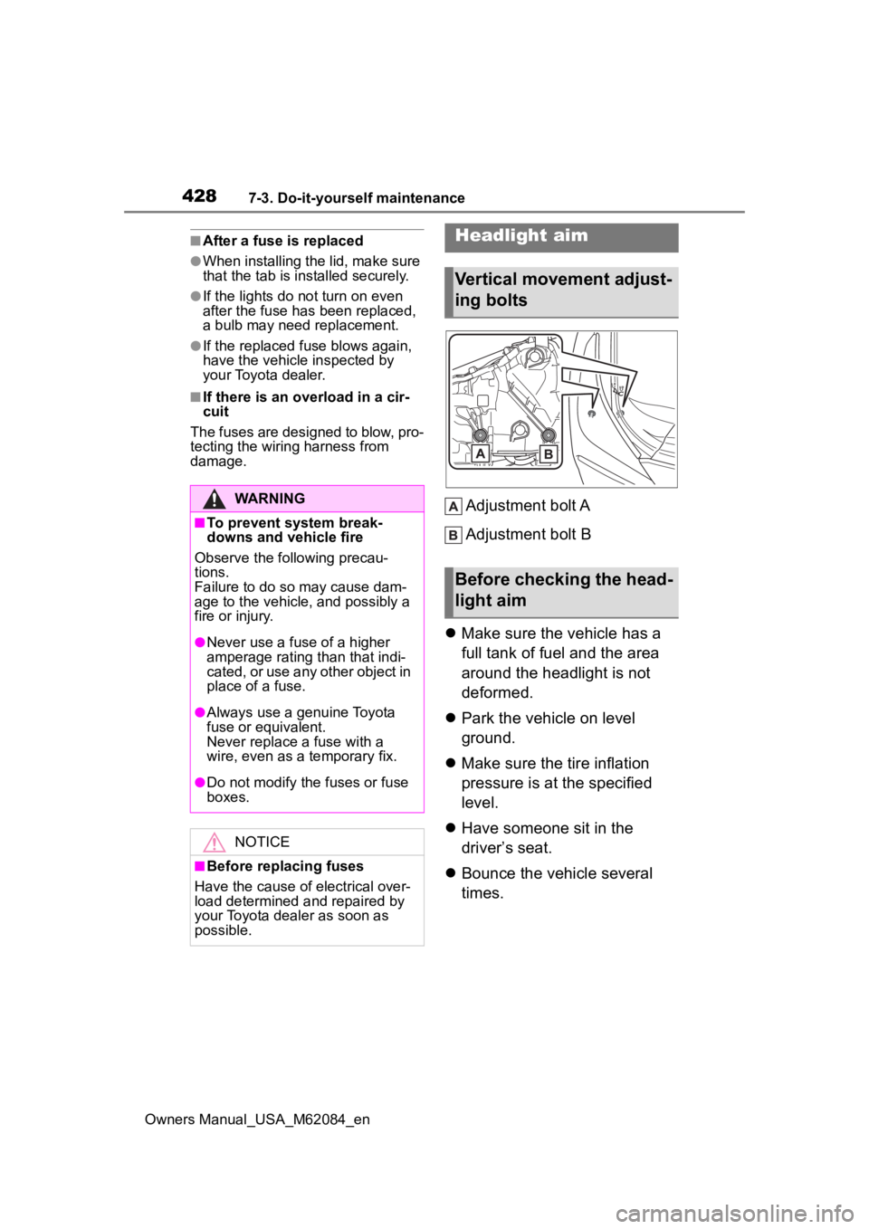 TOYOTA MIRAI 2022 Owners Manual 4287-3. Do-it-yourself maintenance
Owners Manual_USA_M62084_en
■After a fuse is replaced
●When installing the lid, make sure
that the tab is installed securely.
●If the lights do not turn on ev TOYOTA MIRAI 2022 Owners Manual 4287-3. Do-it-yourself maintenance
Owners Manual_USA_M62084_en
■After a fuse is replaced
●When installing the lid, make sure
that the tab is installed securely.
●If the lights do not turn on ev