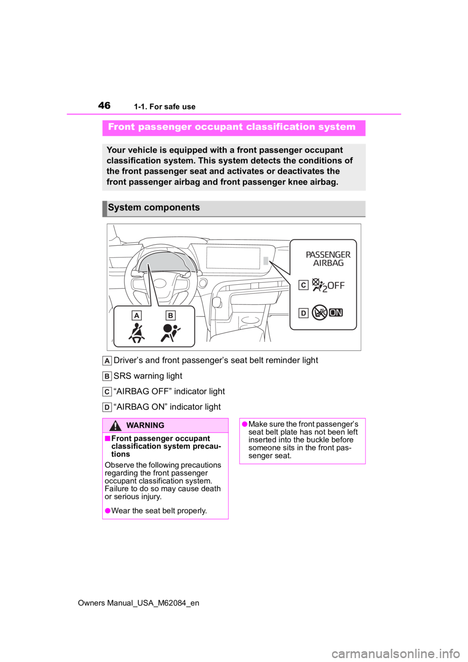 TOYOTA MIRAI 2022 Service Manual 461-1. For safe use
Owners Manual_USA_M62084_en
Driver’s and front passenger’s seat belt reminder light
SRS warning light
“AIRBAG OFF” indicator light
“AIRBAG ON” indicator light
Front pas TOYOTA MIRAI 2022 Service Manual 461-1. For safe use
Owners Manual_USA_M62084_en
Driver’s and front passenger’s seat belt reminder light
SRS warning light
“AIRBAG OFF” indicator light
“AIRBAG ON” indicator light
Front pas