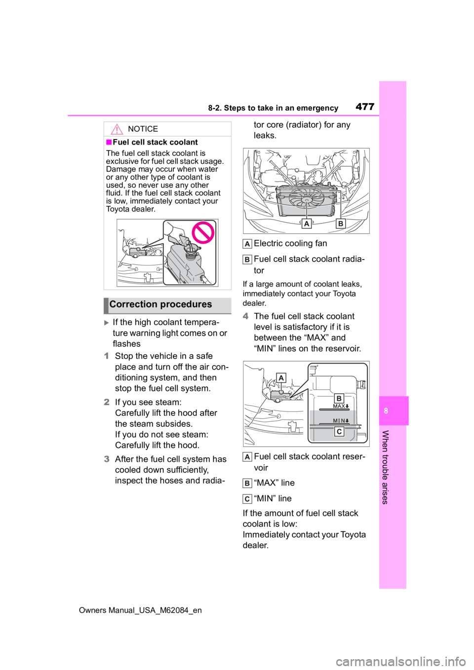 TOYOTA MIRAI 2022 Owners Manual 4778-2. Steps to take in an emergency
Owners Manual_USA_M62084_en
8
When trouble arises
If the high coolant tempera-
ture warning light comes on or
flashes
1 Stop the vehicle in a safe
place and TOYOTA MIRAI 2022 Owners Manual 4778-2. Steps to take in an emergency
Owners Manual_USA_M62084_en
8
When trouble arises
If the high coolant tempera-
ture warning light comes on or
flashes
1 Stop the vehicle in a safe
place and