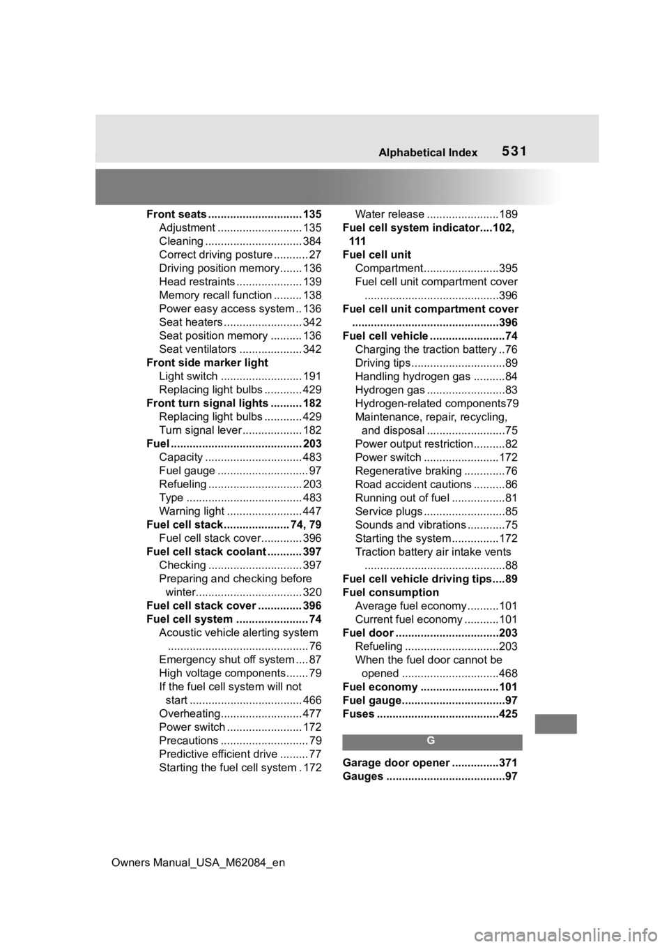 TOYOTA MIRAI 2022 Owners Manual Owners Manual_USA_M62084_en
Alphabetical Index531
Front seats .............................. 135Adjustment ........................... 135
Cleaning ............................... 384
Correct driving TOYOTA MIRAI 2022 Owners Manual Owners Manual_USA_M62084_en
Alphabetical Index531
Front seats .............................. 135Adjustment ........................... 135
Cleaning ............................... 384
Correct driving