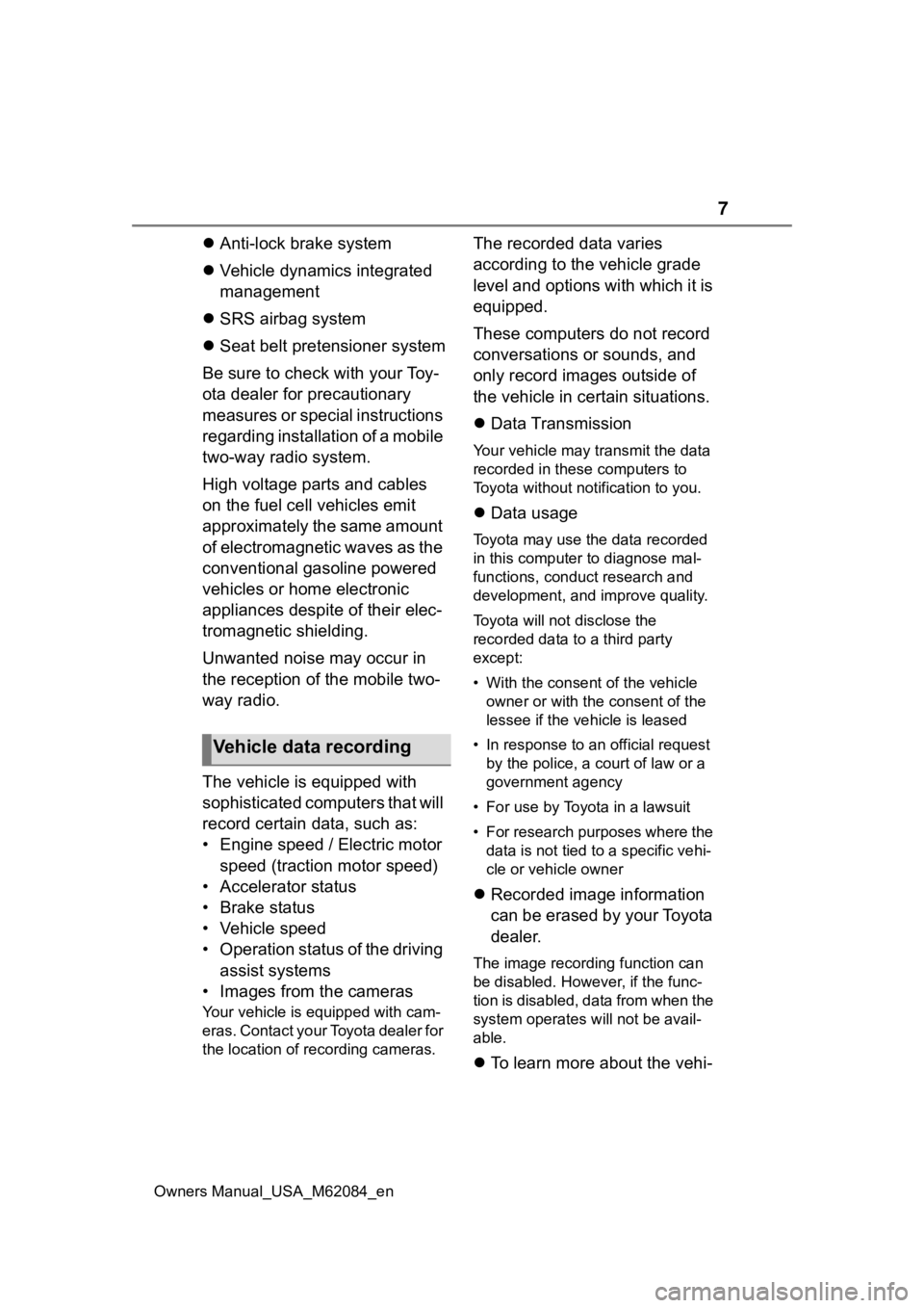 TOYOTA MIRAI 2022 Owners Manual 7
Owners Manual_USA_M62084_en
Anti-lock brake system
Vehicle dynamics integrated
management
SRS airbag system
Seat belt pretensioner system
Be sure to check with your Toy-
ota dealer f TOYOTA MIRAI 2022 Owners Manual 7
Owners Manual_USA_M62084_en
Anti-lock brake system
Vehicle dynamics integrated
management
SRS airbag system
Seat belt pretensioner system
Be sure to check with your Toy-
ota dealer f