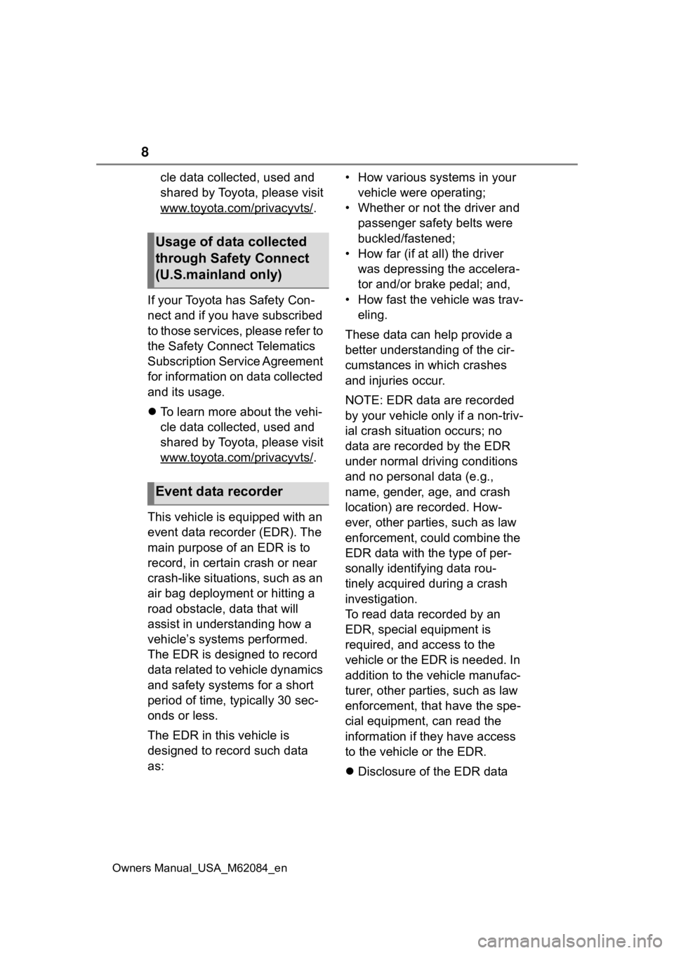 TOYOTA MIRAI 2022  Owners Manual 8
Owners Manual_USA_M62084_en
cle data collected, used and 
shared by Toyota, please visit
www.toyota.com/privacyvts/
.
If your Toyota has Safety Con-
nect and if you have subscribed 
to those service