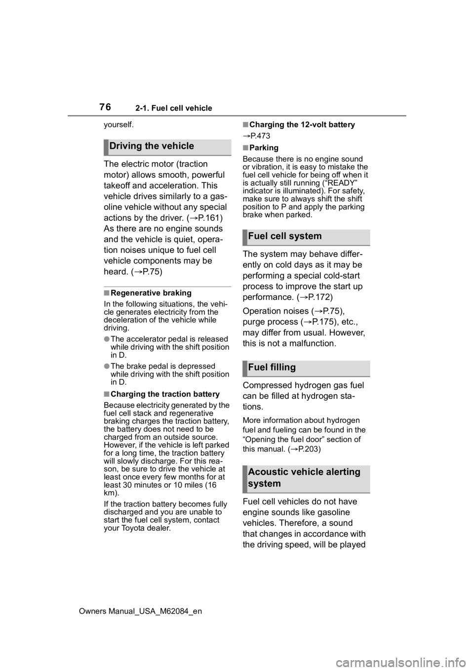 TOYOTA MIRAI 2022 Manual PDF 762-1. Fuel cell vehicle
Owners Manual_USA_M62084_enyourself.
The electric motor (traction
motor) allows smooth, powerful
takeoff and acceleration. This
vehicle drives similarly to a gas-
oline veh TOYOTA MIRAI 2022 Manual PDF 762-1. Fuel cell vehicle
Owners Manual_USA_M62084_enyourself.
The electric motor (traction
motor) allows smooth, powerful
takeoff and acceleration. This
vehicle drives similarly to a gas-
oline veh