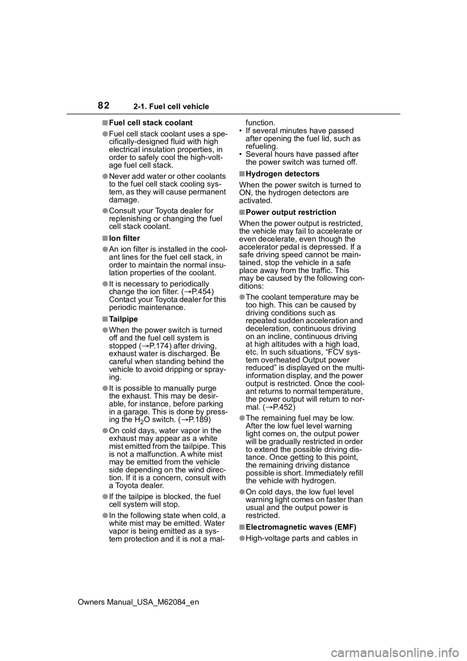 TOYOTA MIRAI 2022 Manual Online 822-1. Fuel cell vehicle
Owners Manual_USA_M62084_en
■Fuel cell stack coolant
●Fuel cell stack coolant uses a spe-
cifically-designed fluid with high
electrical insulation properties, in
order t TOYOTA MIRAI 2022 Manual Online 822-1. Fuel cell vehicle
Owners Manual_USA_M62084_en
■Fuel cell stack coolant
●Fuel cell stack coolant uses a spe-
cifically-designed fluid with high
electrical insulation properties, in
order t