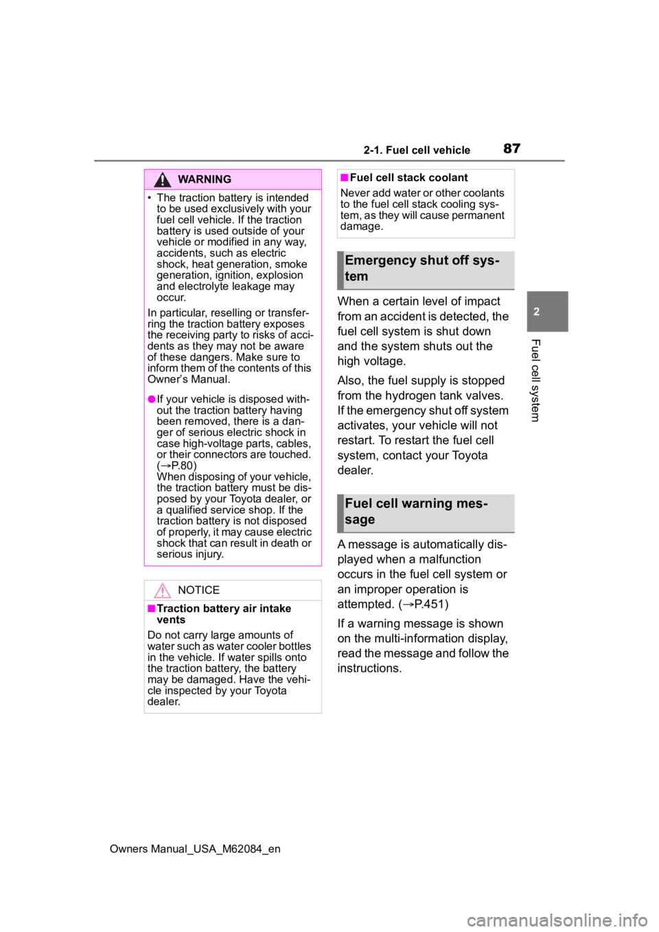 TOYOTA MIRAI 2022 Manual Online 872-1. Fuel cell vehicle
Owners Manual_USA_M62084_en
2
Fuel cell system
When a certain level of impact
from an accident is detected, the
fuel cell system is shut down
and the system shuts out the
TOYOTA MIRAI 2022 Manual Online 872-1. Fuel cell vehicle
Owners Manual_USA_M62084_en
2
Fuel cell system
When a certain level of impact
from an accident is detected, the
fuel cell system is shut down
and the system shuts out the