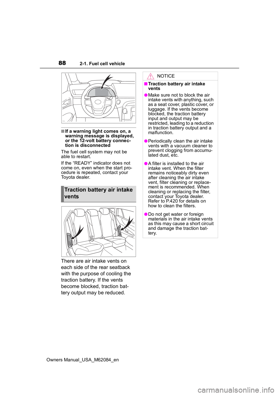 TOYOTA MIRAI 2022 Manual Online 882-1. Fuel cell vehicle
Owners Manual_USA_M62084_en
■If a warning light comes on, a
warning message is displayed,
or the 12-volt battery connec-
tion is disconnected
The fuel cell system may not TOYOTA MIRAI 2022 Manual Online 882-1. Fuel cell vehicle
Owners Manual_USA_M62084_en
■If a warning light comes on, a
warning message is displayed,
or the 12-volt battery connec-
tion is disconnected
The fuel cell system may not