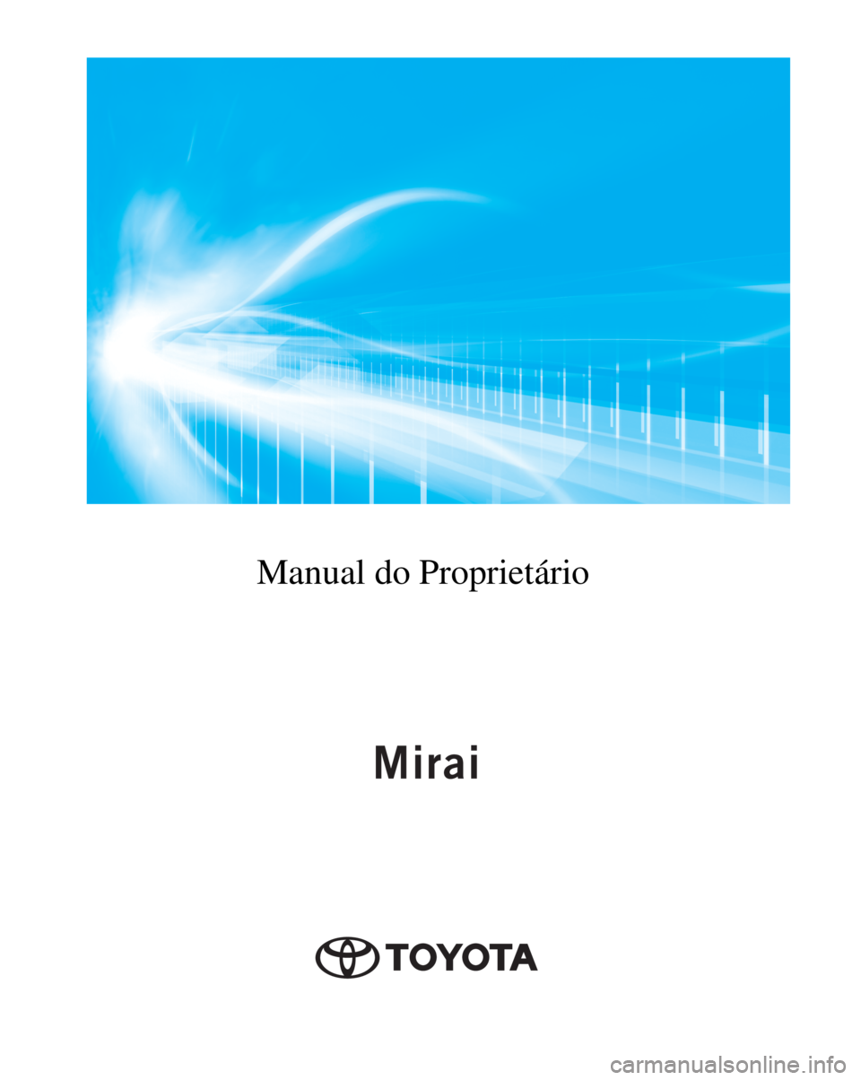 TOYOTA MIRAI 2022 Manual de utilização (in Portuguese) Manual do Proprietário TOYOTA MIRAI 2022 Manual de utilização (in Portuguese) Manual do Proprietário