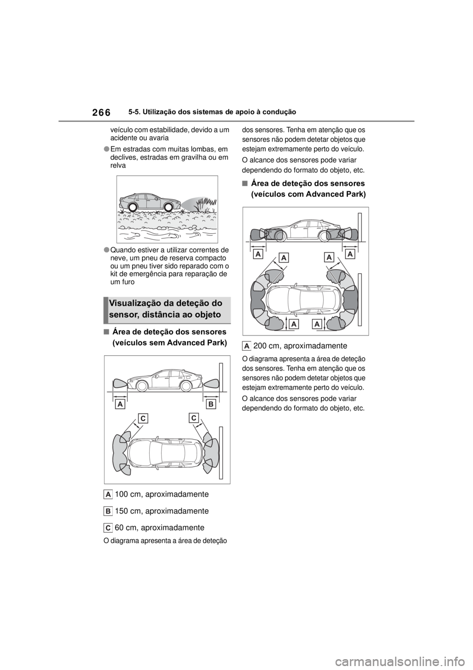 TOYOTA MIRAI 2022 Manual de utilização (in Portuguese) 2665-5. Utilização dos sistemas de apoio à conduçãoveículo com estabilidade, devido a um acidente ou avariaEm estradas com muitas lombas, em declives, estradas em gravilha ou em relvaQuand TOYOTA MIRAI 2022 Manual de utilização (in Portuguese) 2665-5. Utilização dos sistemas de apoio à conduçãoveículo com estabilidade, devido a um acidente ou avariaEm estradas com muitas lombas, em declives, estradas em gravilha ou em relvaQuand