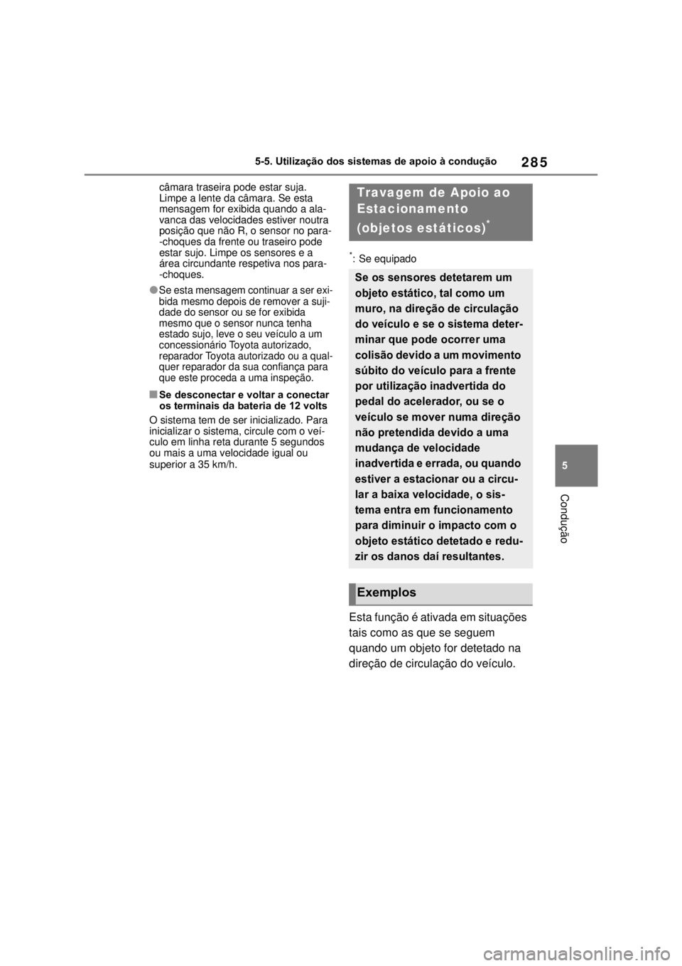 TOYOTA MIRAI 2022 Manual de utilização (in Portuguese) 28555-5. Utilização dos sistemas de apoio à condução Conduçãocâmara traseira pode estar suja. Limpe a lente da câmara. Se esta mensagem for exibida quando a ala-vanca das velocidades estiver TOYOTA MIRAI 2022 Manual de utilização (in Portuguese) 28555-5. Utilização dos sistemas de apoio à condução Conduçãocâmara traseira pode estar suja. Limpe a lente da câmara. Se esta mensagem for exibida quando a ala-vanca das velocidades estiver