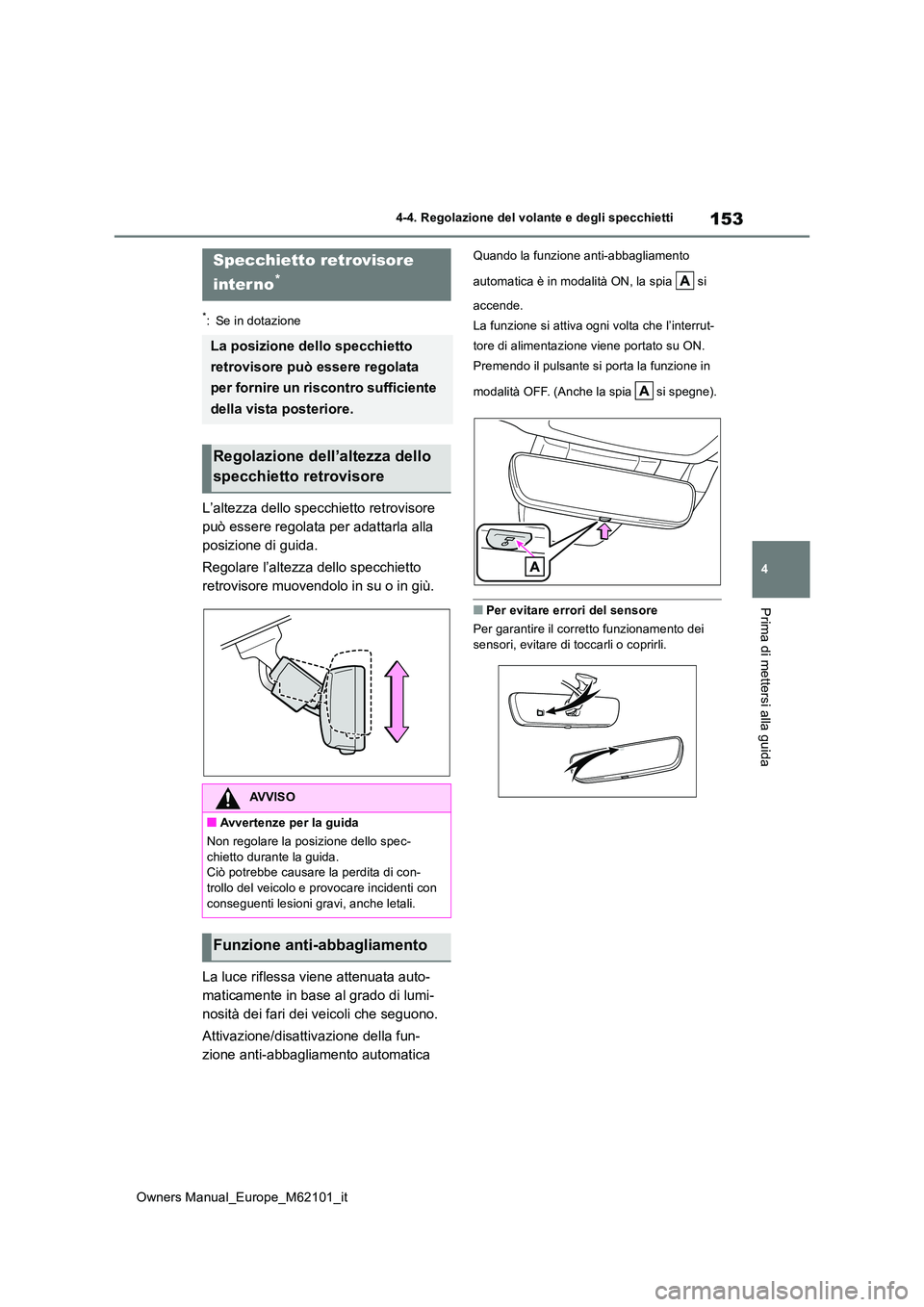 TOYOTA MIRAI 2021 Manuale duso (in Italian) 153
4
Owners Manual_Europe_M62101_it
4-4. Regolazione del volante e degli specchietti
Prima di mettersi alla guida
*: Se in dotazione
L’altezza dello specchietto retrovisore
può essere regolata p TOYOTA MIRAI 2021 Manuale duso (in Italian) 153
4
Owners Manual_Europe_M62101_it
4-4. Regolazione del volante e degli specchietti
Prima di mettersi alla guida
*: Se in dotazione
L’altezza dello specchietto retrovisore
può essere regolata p