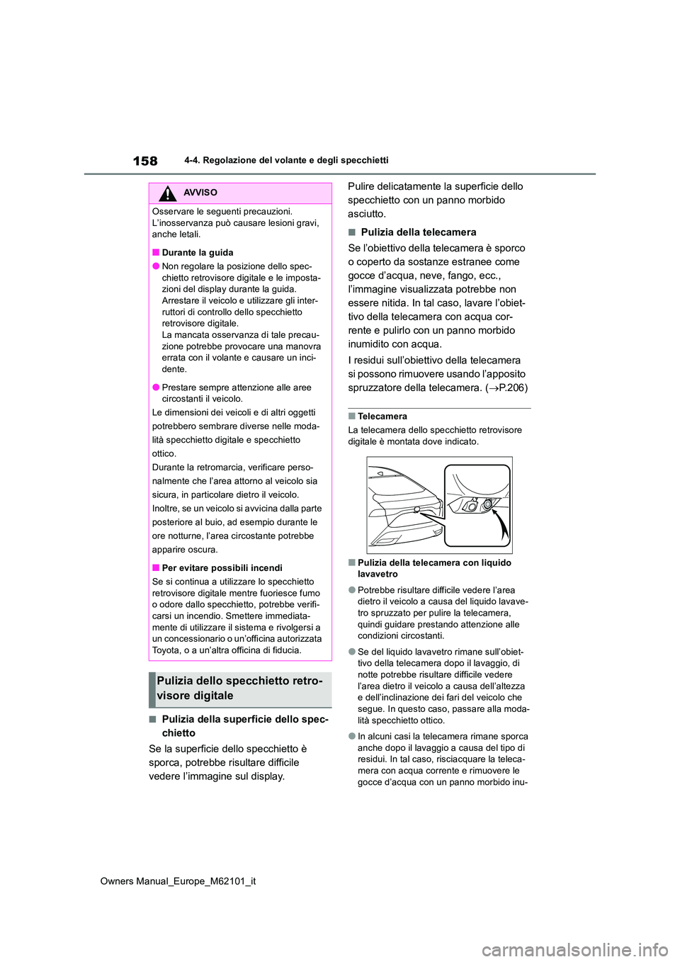 TOYOTA MIRAI 2021 Manuale duso (in Italian) 158
Owners Manual_Europe_M62101_it
4-4. Regolazione del volante e degli specchietti
■Pulizia della superficie dello spec-
chietto
Se la superficie dello specchietto è
sporca, potrebbe risultare TOYOTA MIRAI 2021 Manuale duso (in Italian) 158
Owners Manual_Europe_M62101_it
4-4. Regolazione del volante e degli specchietti
■Pulizia della superficie dello spec-
chietto
Se la superficie dello specchietto è
sporca, potrebbe risultare