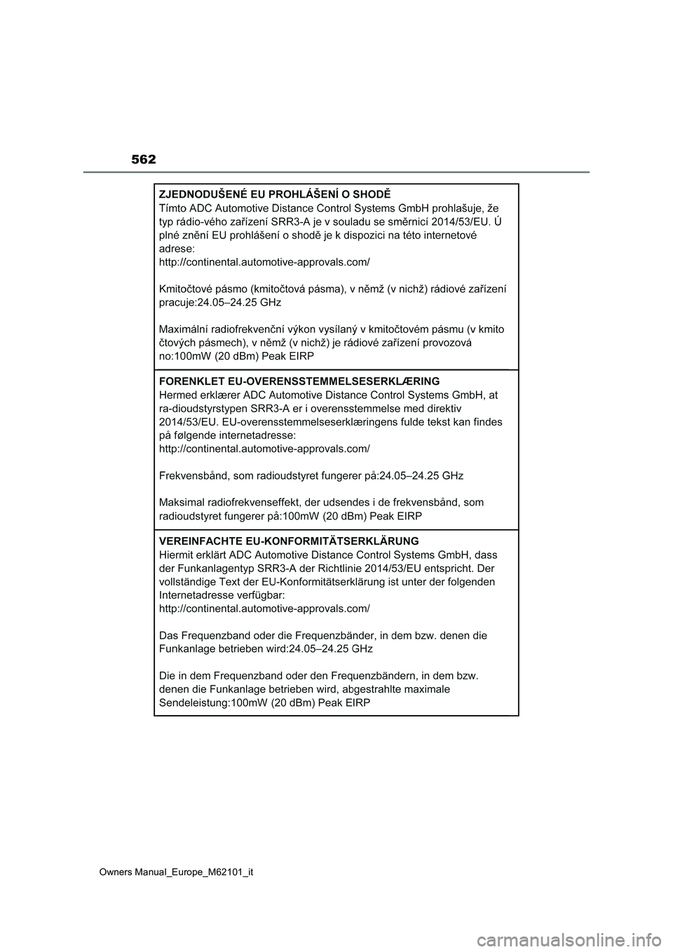 TOYOTA MIRAI 2021 Manuale duso (in Italian) 562
Owners Manual_Europe_M62101_it TOYOTA MIRAI 2021 Manuale duso (in Italian) 562
Owners Manual_Europe_M62101_it