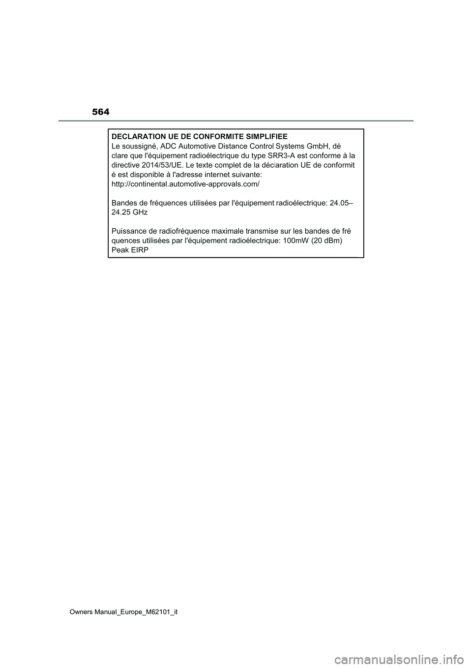 TOYOTA MIRAI 2021 Manuale duso (in Italian) 564
Owners Manual_Europe_M62101_it TOYOTA MIRAI 2021 Manuale duso (in Italian) 564
Owners Manual_Europe_M62101_it