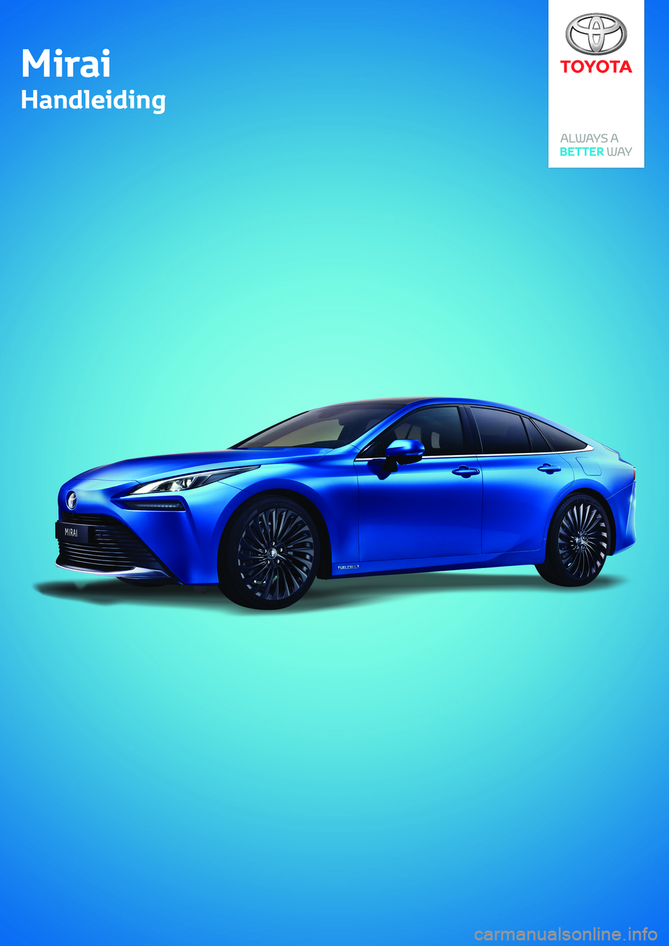TOYOTA MIRAI 2021 Instructieboekje (in Dutch) Mirai
Handleiding
Mirai
Handleiding TOYOTA MIRAI 2021 Instructieboekje (in Dutch) Mirai
Handleiding
Mirai
Handleiding