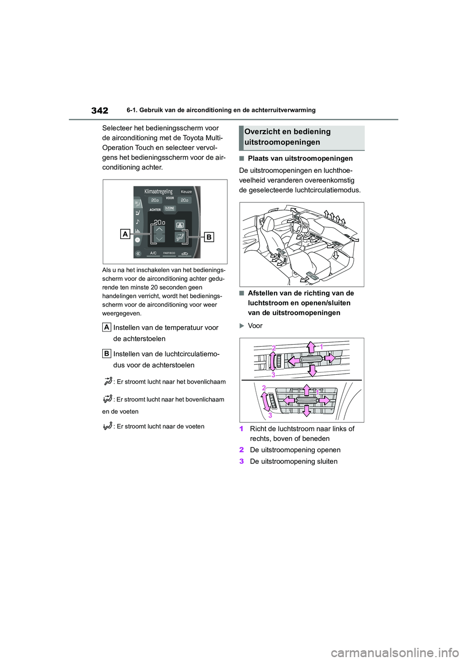 TOYOTA MIRAI 2021 Instructieboekje (in Dutch) 342
MIRAI Handleiding_Europa_M62035_nl
6-1. Gebruik van de airconditioning en de achterruitverwarming
Selecteer het bedieningsscherm voor
de airconditioning met de Toyota Multi-
Operation Touch en se TOYOTA MIRAI 2021 Instructieboekje (in Dutch) 342
MIRAI Handleiding_Europa_M62035_nl
6-1. Gebruik van de airconditioning en de achterruitverwarming
Selecteer het bedieningsscherm voor
de airconditioning met de Toyota Multi-
Operation Touch en se